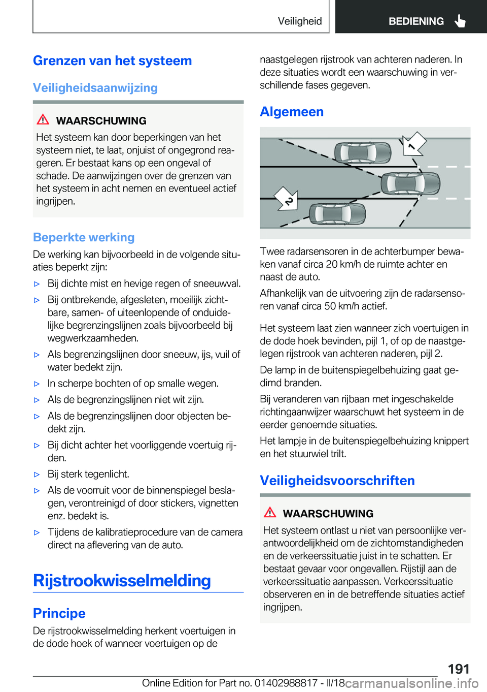 BMW X5 2018  Instructieboekjes (in Dutch) �G�r�e�n�z�e�n��v�a�n��h�e�t��s�y�s�t�e�e�m
�V�e�i�l�i�g�h�e�i�d�s�a�a�n�w�i�j�z�i�n�g
�W�A�A�R�S�C�H�U�W�I�N�G
�H�e�t� �s�y�s�t�e�e�m� �k�a�n� �d�o�o�r� �b�e�p�e�r�k�i�n�g�e�n� �v�a�n� �h�e�t
�s�y