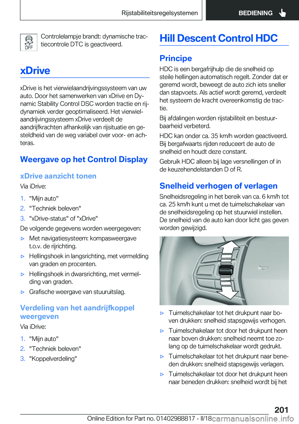 BMW X5 2018  Instructieboekjes (in Dutch) �C�o�n�t�r�o�l�e�l�a�m�p�j�e� �b�r�a�n�d�t�:� �d�y�n�a�m�i�s�c�h�e� �t�r�a�cj
�t�i�e�c�o�n�t�r�o�l�e� �D�T�C� �i�s� �g�e�a�c�t�i�v�e�e�r�d�.
�x�D�r�i�v�e
�x�D�r�i�v�e� �i�s� �h�e�t� �v�i�e�r�w�i�e�l�
