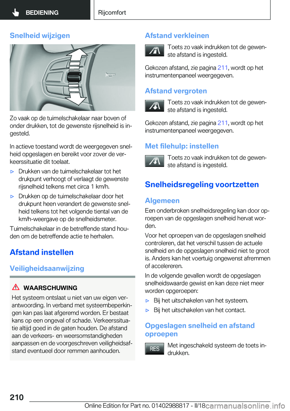 BMW X5 2018  Instructieboekjes (in Dutch) �S�n�e�l�h�e�i�d��w�i�j�z�i�g�e�n
�Z�o� �v�a�a�k� �o�p� �d�e� �t�u�i�m�e�l�s�c�h�a�k�e�l�a�a�r� �n�a�a�r� �b�o�v�e�n� �o�f
�o�n�d�e�r� �d�r�u�k�k�e�n�,� �t�o�t� �d�e� �g�e�w�e�n�s�t�e� �r�i�j�s�n�e�l