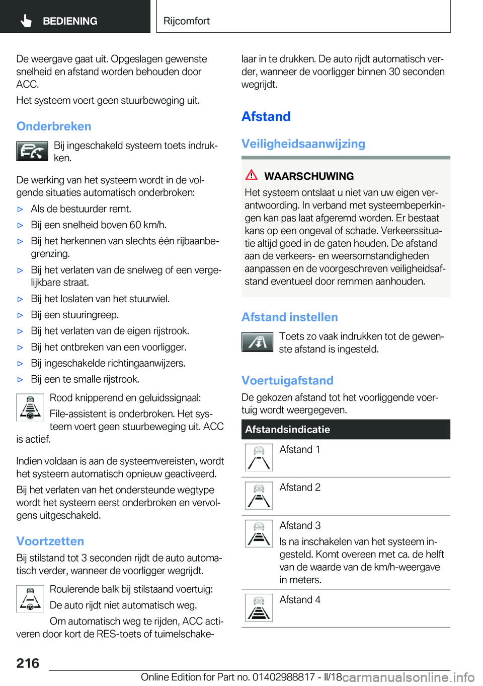 BMW X5 2018  Instructieboekjes (in Dutch) �D�e� �w�e�e�r�g�a�v�e� �g�a�a�t� �u�i�t�.� �O�p�g�e�s�l�a�g�e�n� �g�e�w�e�n�s�t�e�s�n�e�l�h�e�i�d� �e�n� �a�f�s�t�a�n�d� �w�o�r�d�e�n� �b�e�h�o�u�d�e�n� �d�o�o�r
�A�C�C�.
�H�e�t� �s�y�s�t�e�e�m� �v�o