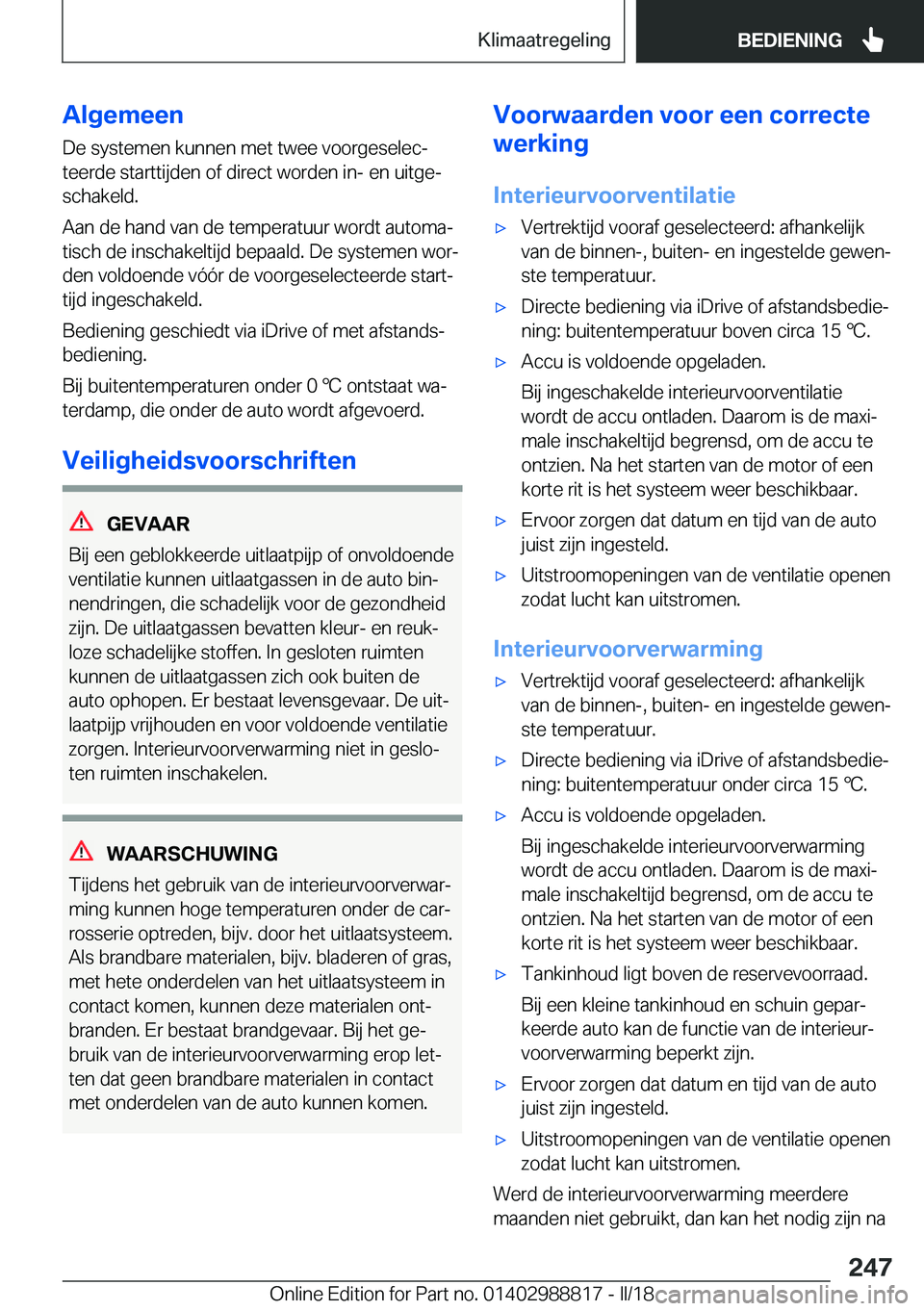 BMW X5 2018  Instructieboekjes (in Dutch) �A�l�g�e�m�e�e�n
�D�e� �s�y�s�t�e�m�e�n� �k�u�n�n�e�n� �m�e�t� �t�w�e�e� �v�o�o�r�g�e�s�e�l�e�cj �t�e�e�r�d�e� �s�t�a�r�t�t�i�j�d�e�n� �o�f� �d�i�r�e�c�t� �w�o�r�d�e�n� �i�n�-� �e�n� �u�i�t�g�ej �s�