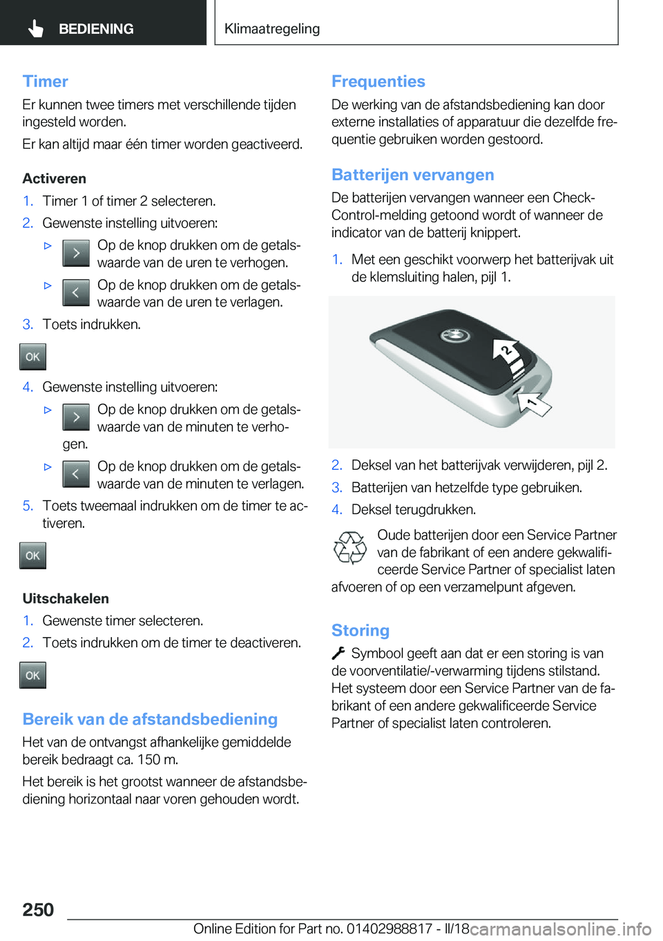 BMW X5 2018  Instructieboekjes (in Dutch) �T�i�m�e�r
�E�r� �k�u�n�n�e�n� �t�w�e�e� �t�i�m�e�r�s� �m�e�t� �v�e�r�s�c�h�i�l�l�e�n�d�e� �t�i�j�d�e�n
�i�n�g�e�s�t�e�l�d� �w�o�r�d�e�n�.
�E�r� �k�a�n� �a�l�t�i�j�d� �m�a�a�r� �