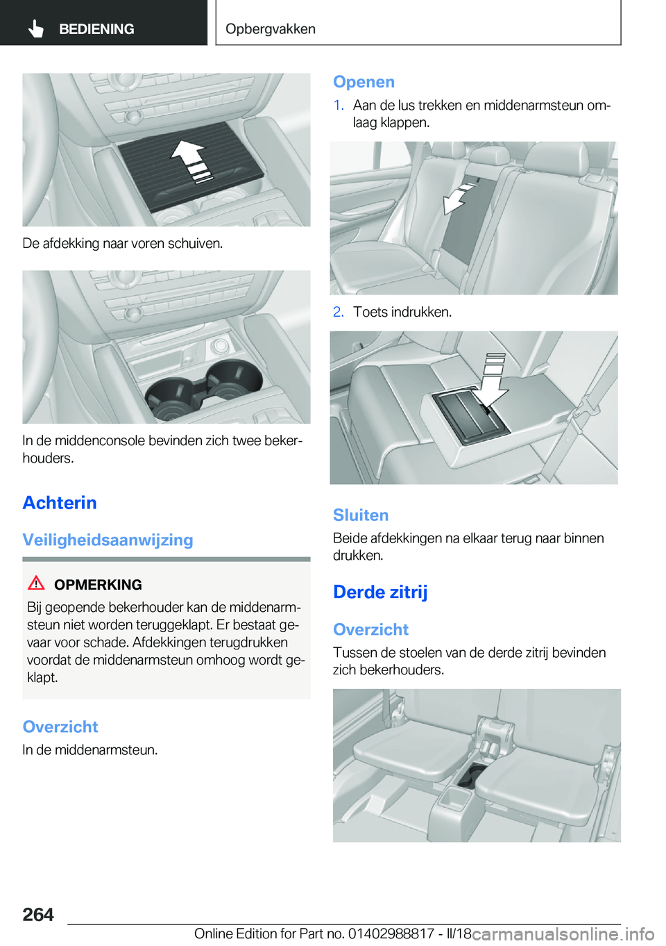 BMW X5 2018  Instructieboekjes (in Dutch) �D�e� �a�f�d�e�k�k�i�n�g� �n�a�a�r� �v�o�r�e�n� �s�c�h�u�i�v�e�n�.
�I�n� �d�e� �m�i�d�d�e�n�c�o�n�s�o�l�e� �b�e�v�i�n�d�e�n� �z�i�c�h� �t�w�e�e� �b�e�k�e�rj
�h�o�u�d�e�r�s�.
�A�c�h�t�e�r�i�n �V�e�i�l