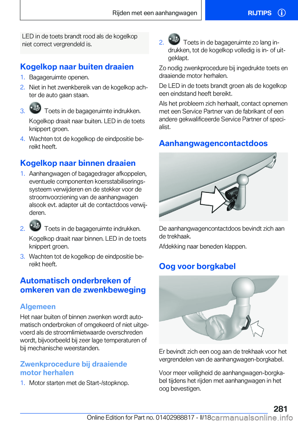 BMW X5 2018  Instructieboekjes (in Dutch) �L�E�D� �i�n� �d�e� �t�o�e�t�s� �b�r�a�n�d�t� �r�o�o�d� �a�l�s� �d�e� �k�o�g�e�l�k�o�p�n�i�e�t� �c�o�r�r�e�c�t� �v�e�r�g�r�e�n�d�e�l�d� �i�s�.
�K�o�g�e�l�k�o�p��n�a�a�r��b�u�i�t�e�n��d�r�a�a�i�e�n�