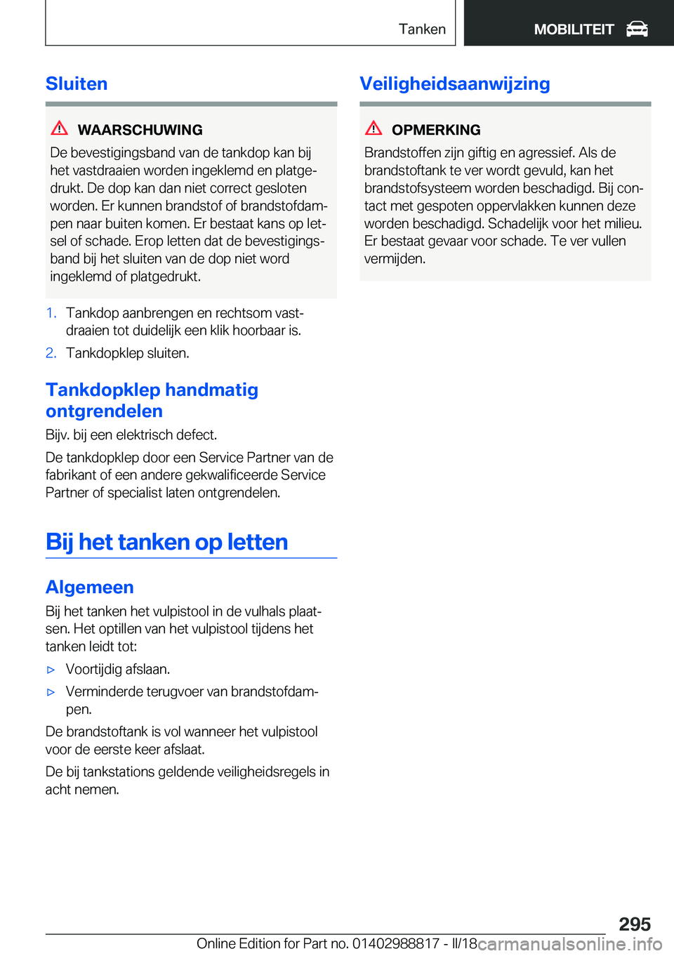 BMW X5 2018  Instructieboekjes (in Dutch) �S�l�u�i�t�e�n
�W�A�A�R�S�C�H�U�W�I�N�G
�D�e� �b�e�v�e�s�t�i�g�i�n�g�s�b�a�n�d� �v�a�n� �d�e� �t�a�n�k�d�o�p� �k�a�n� �b�i�j
�h�e�t� �v�a�s�t�d�r�a�a�i�e�n� �w�o�r�d�e�n� �i�n�g�e�k�l�e�m�d� �e�n� �p�