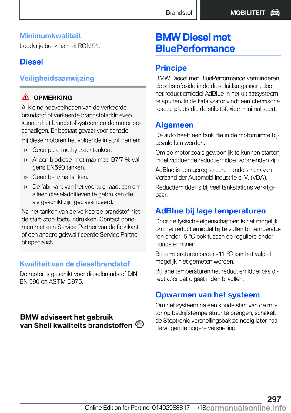 BMW X5 2018  Instructieboekjes (in Dutch) �M�i�n�i�m�u�m�k�w�a�l�i�t�e�i�t�L�o�o�d�v�r�i�j�e� �b�e�n�z�i�n�e� �m�e�t� �R�O�N� �9�1�.
�D�i�e�s�e�l
�V�e�i�l�i�g�h�e�i�d�s�a�a�n�w�i�j�z�i�n�g
�O�P�M�E�R�K�I�N�G
�A�l� �k�l�e�i�n�e� �h�o�e�v�e�e�l