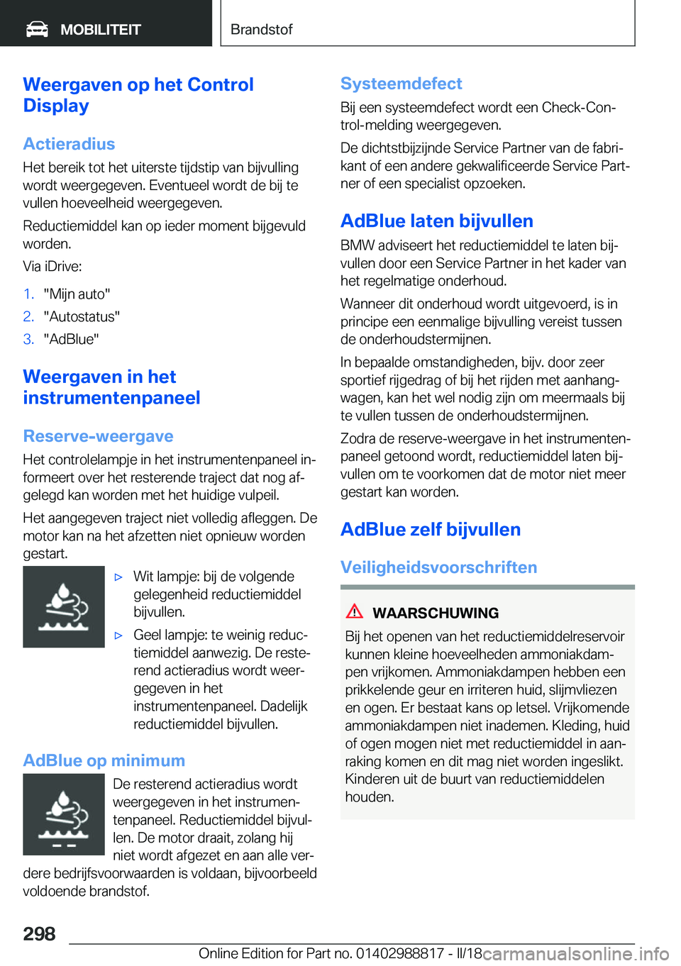 BMW X5 2018  Instructieboekjes (in Dutch) �W�e�e�r�g�a�v�e�n��o�p��h�e�t��C�o�n�t�r�o�l
�D�i�s�p�l�a�y
�A�c�t�i�e�r�a�d�i�u�s
�H�e�t� �b�e�r�e�i�k� �t�o�t� �h�e�t� �u�i�t�e�r�s�t�e� �t�i�j�d�s�t�i�p� �v�a�n� �b�i�j�v�u�l�l�i�n�g �w�o�r�d�t