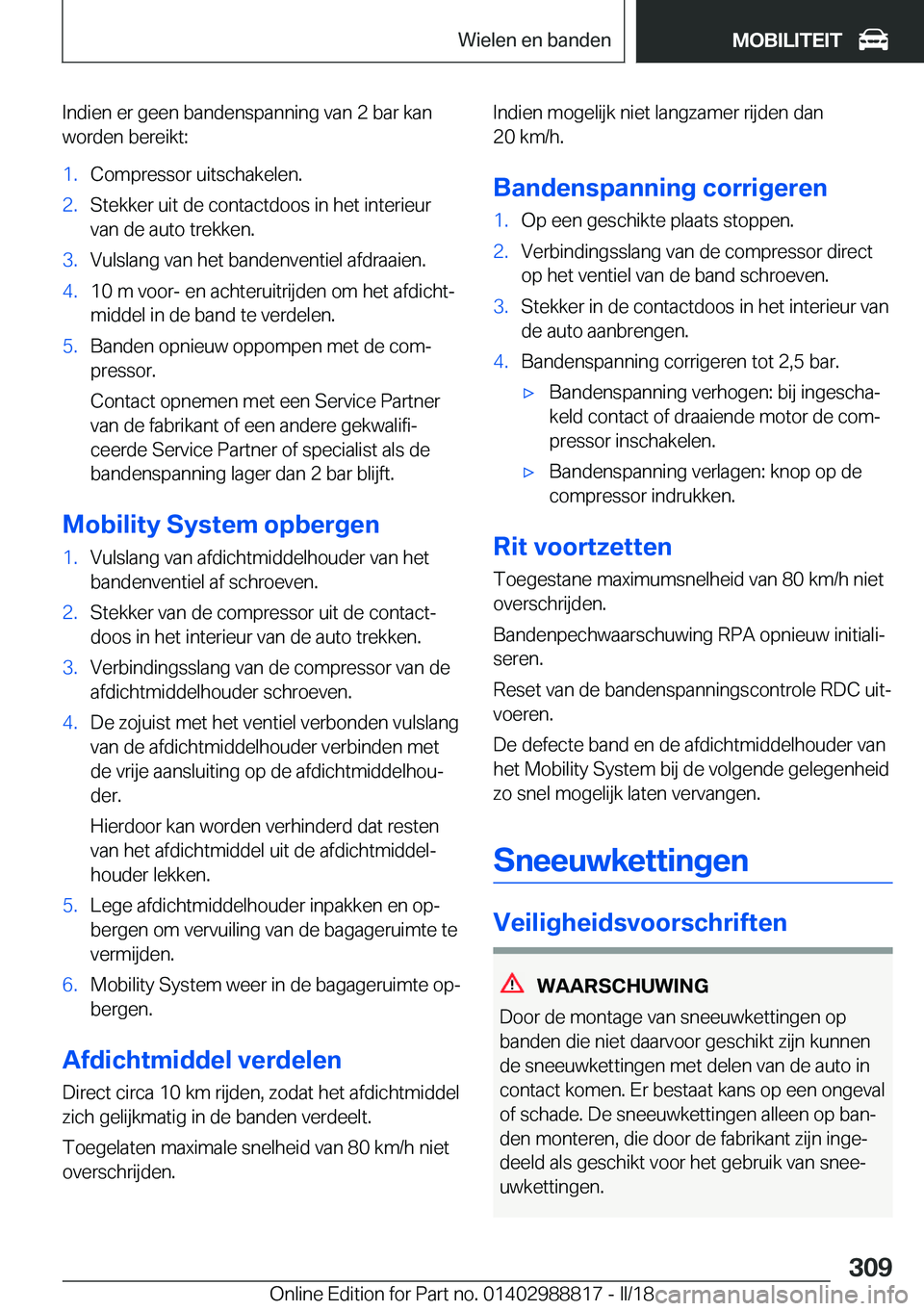 BMW X5 2018  Instructieboekjes (in Dutch) �I�n�d�i�e�n� �e�r� �g�e�e�n� �b�a�n�d�e�n�s�p�a�n�n�i�n�g� �v�a�n� �2� �b�a�r� �k�a�n
�w�o�r�d�e�n� �b�e�r�e�i�k�t�:�1�.�C�o�m�p�r�e�s�s�o�r� �u�i�t�s�c�h�a�k�e�l�e�n�.�2�.�S�t�e�k�k�e�r� �u�i�t� �d�