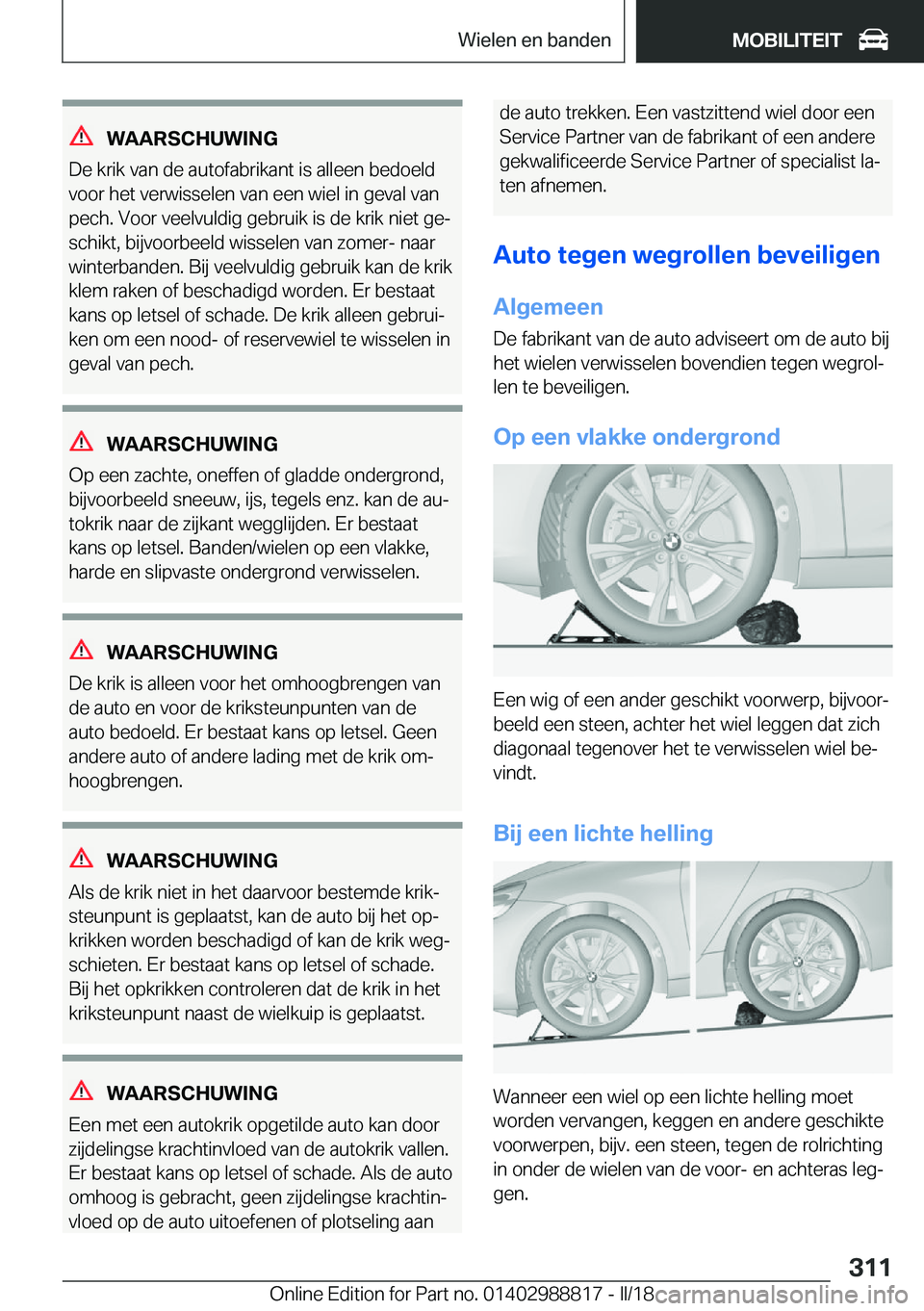 BMW X5 2018  Instructieboekjes (in Dutch) �W�A�A�R�S�C�H�U�W�I�N�G
�D�e� �k�r�i�k� �v�a�n� �d�e� �a�u�t�o�f�a�b�r�i�k�a�n�t� �i�s� �a�l�l�e�e�n� �b�e�d�o�e�l�d �v�o�o�r� �h�e�t� �v�e�r�w�i�s�s�e�l�e�n� �v�a�n� �e�e�n� �w�i�e�l� �i�n� �g�e�v�a