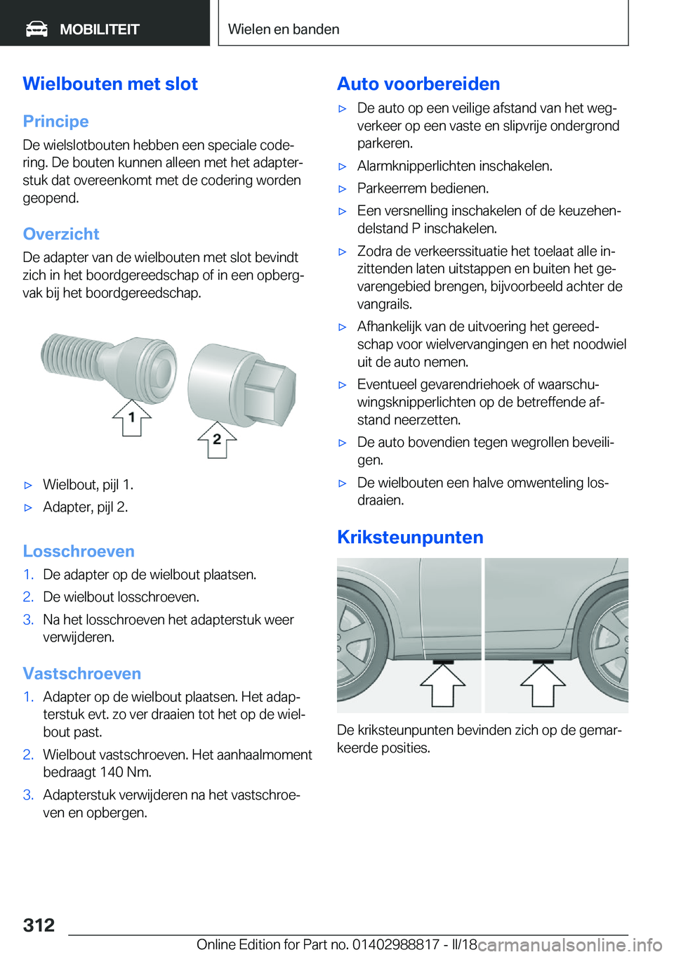 BMW X5 2018  Instructieboekjes (in Dutch) �W�i�e�l�b�o�u�t�e�n��m�e�t��s�l�o�t�P�r�i�n�c�i�p�e
�D�e� �w�i�e�l�s�l�o�t�b�o�u�t�e�n� �h�e�b�b�e�n� �e�e�n� �s�p�e�c�i�a�l�e� �c�o�d�ej
�r�i�n�g�.� �D�e� �b�o�u�t�e�n� �k�u�n�n�e�n� �a�l�l�e�e�n