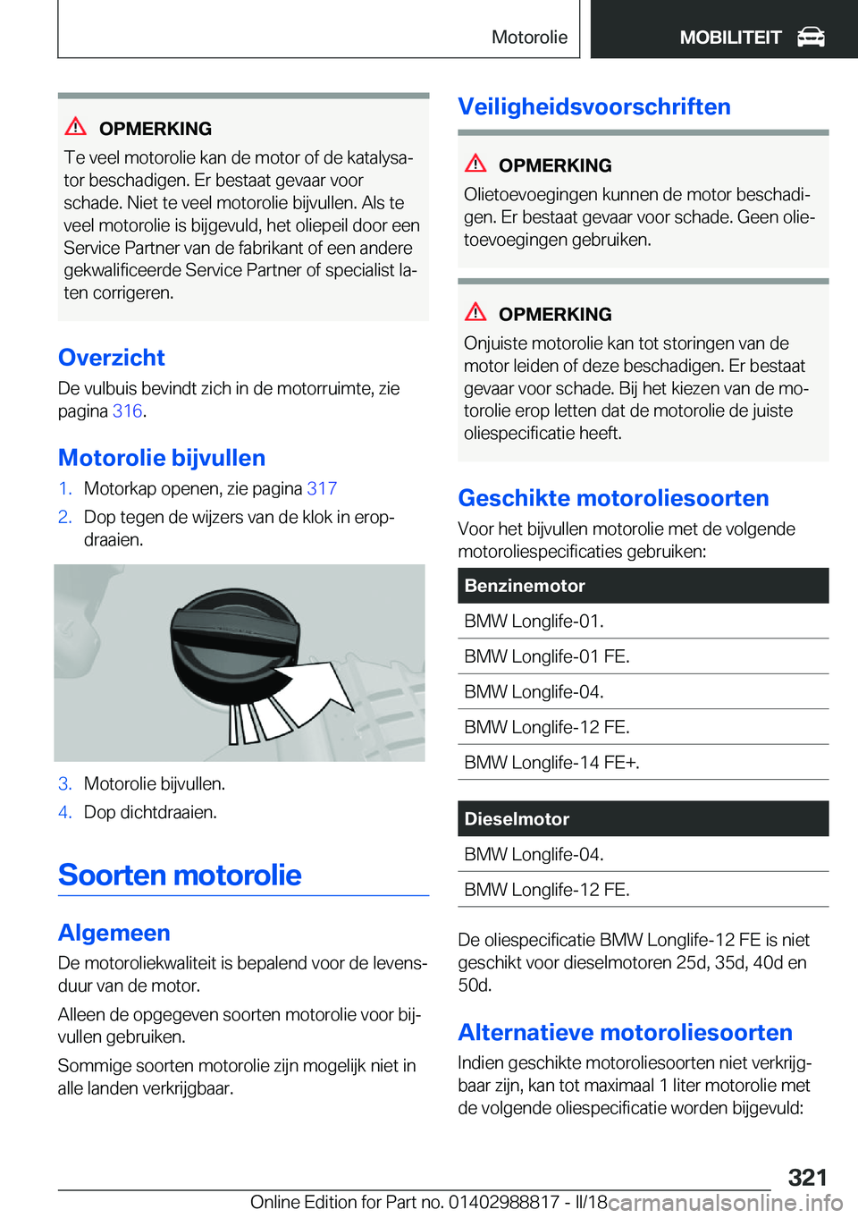 BMW X5 2018  Instructieboekjes (in Dutch) �O�P�M�E�R�K�I�N�G
�T�e� �v�e�e�l� �m�o�t�o�r�o�l�i�e� �k�a�n� �d�e� �m�o�t�o�r� �o�f� �d�e� �k�a�t�a�l�y�s�aj �t�o�r� �b�e�s�c�h�a�d�i�g�e�n�.� �E�r� �b�e�s�t�a�a�t� �g�e�v�a�a�r� �v�o�o�r
�s�c�h�a�