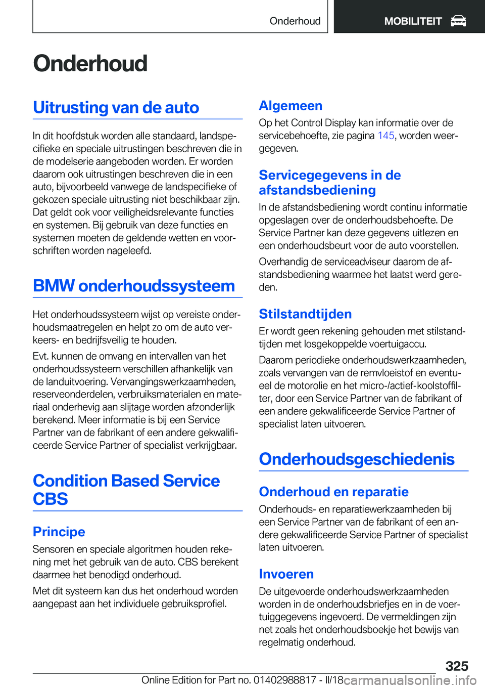BMW X5 2018  Instructieboekjes (in Dutch) �O�n�d�e�r�h�o�u�d�U�i�t�r�u�s�t�i�n�g��v�a�n��d�e��a�u�t�o
�I�n� �d�i�t� �h�o�o�f�d�s�t�u�k� �w�o�r�d�e�n� �a�l�l�e� �s�t�a�n�d�a�a�r�d�,� �l�a�n�d�s�p�ej�c�i�f�i�e�k�e� �e�n� �s�p�e�c�i�a�l�e� �