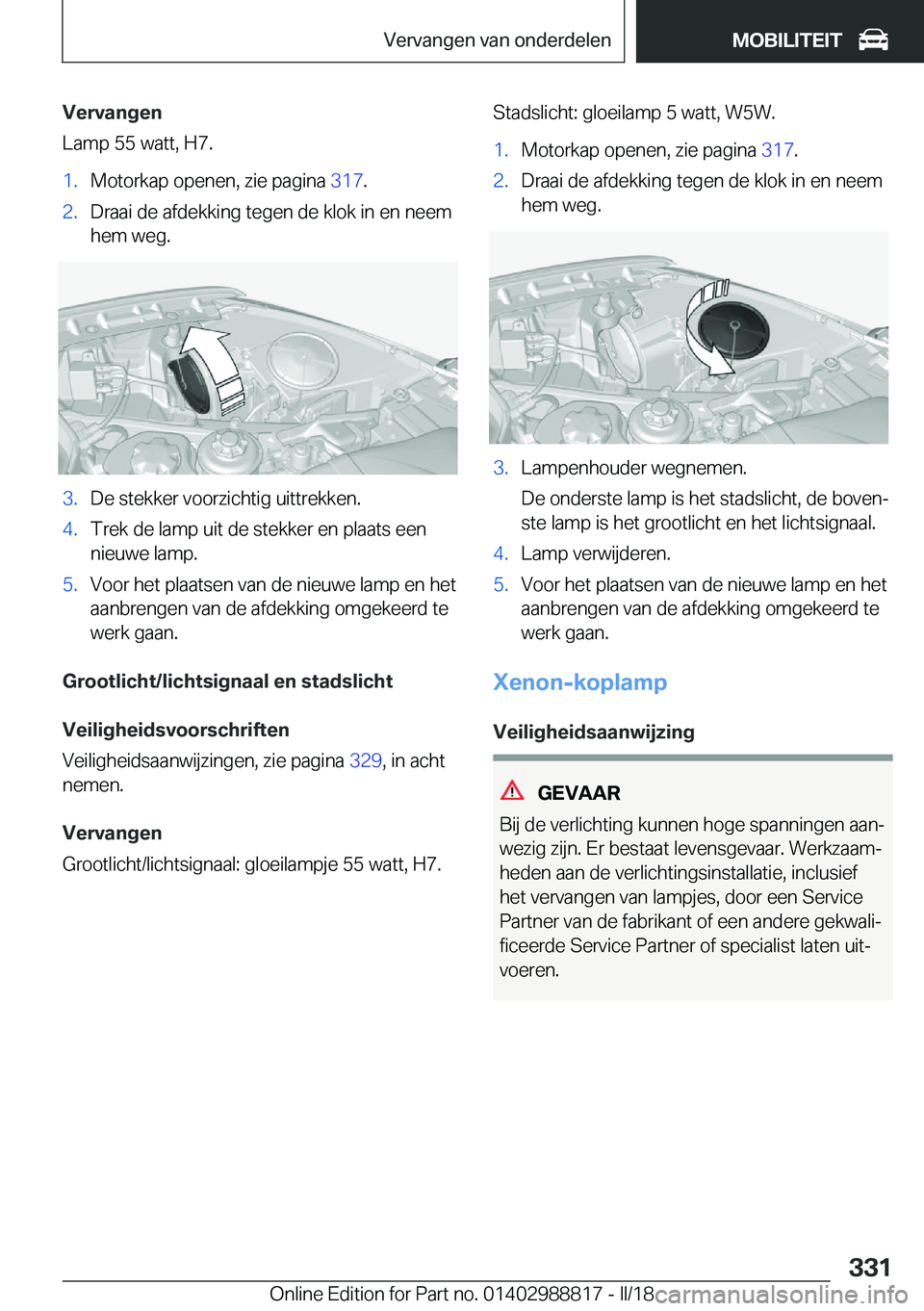BMW X5 2018  Instructieboekjes (in Dutch) �V�e�r�v�a�n�g�e�n
�L�a�m�p� �5�5� �w�a�t�t�,� �H�7�.�1�.�M�o�t�o�r�k�a�p� �o�p�e�n�e�n�,� �z�i�e� �p�a�g�i�n�a�  �3�1�7�.�2�.�D�r�a�a�i� �d�e� �a�f�d�e�k�k�i�n�g� �t�e�g�e�n� �d�e� �k�l�o�k� �i�n� �e