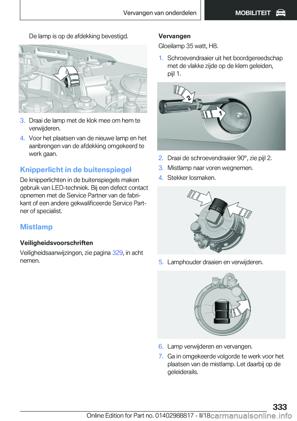 BMW X5 2018  Instructieboekjes (in Dutch) �D�e� �l�a�m�p� �i�s� �o�p� �d�e� �a�f�d�e�k�k�i�n�g� �b�e�v�e�s�t�i�g�d�.�3�.�D�r�a�a�i� �d�e� �l�a�m�p� �m�e�t� �d�e� �k�l�o�k� �m�e�e� �o�m� �h�e�m� �t�e
�v�e�r�w�i�j�d�e�r�e�n�.�4�.�V�o�o�r� �h�e�