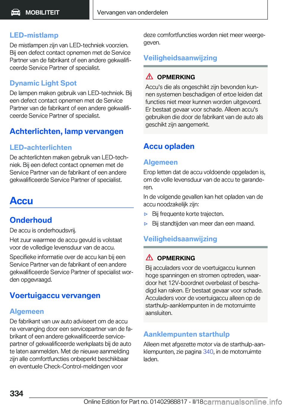 BMW X5 2018  Instructieboekjes (in Dutch) �L�E�D�-�m�i�s�t�l�a�m�p
�D�e� �m�i�s�t�l�a�m�p�e�n� �z�i�j�n� �v�a�n� �L�E�D�-�t�e�c�h�n�i�e�k� �v�o�o�r�z�i�e�n�. �B�i�j� �e�e�n� �d�e�f�e�c�t� �c�o�n�t�a�c�t� �o�p�n�e�m�e�n� �m�e�t� �d�e� �S�e�r�v