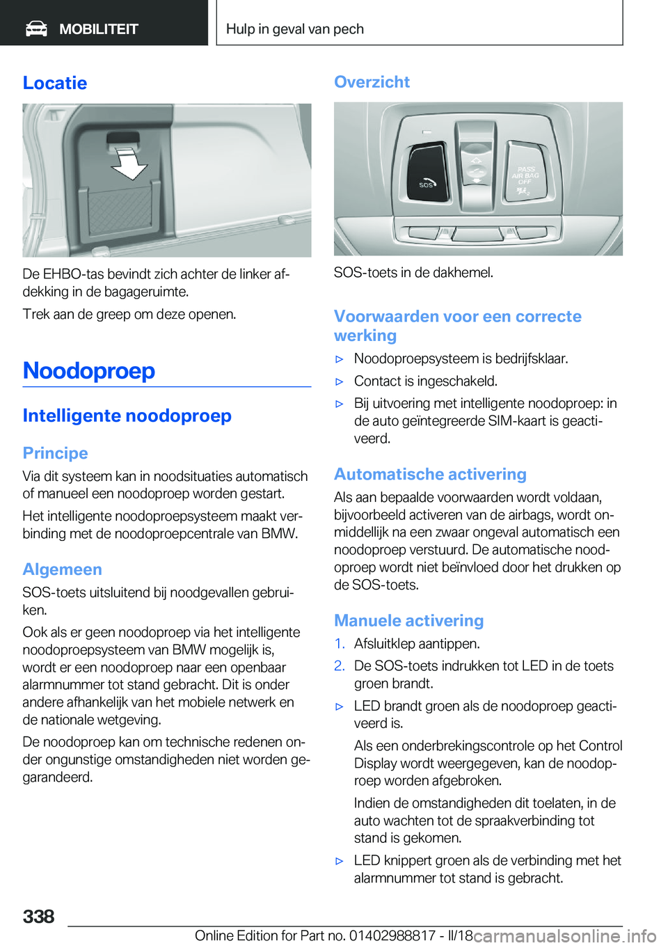BMW X5 2018  Instructieboekjes (in Dutch) �L�o�c�a�t�i�e
�D�e� �E�H�B�O�-�t�a�s� �b�e�v�i�n�d�t� �z�i�c�h� �a�c�h�t�e�r� �d�e� �l�i�n�k�e�r� �a�fj
�d�e�k�k�i�n�g� �i�n� �d�e� �b�a�g�a�g�e�r�u�i�m�t�e�.
�T�r�e�k� �a�a�n� �d�e� �g�r�e�e�p� �o�