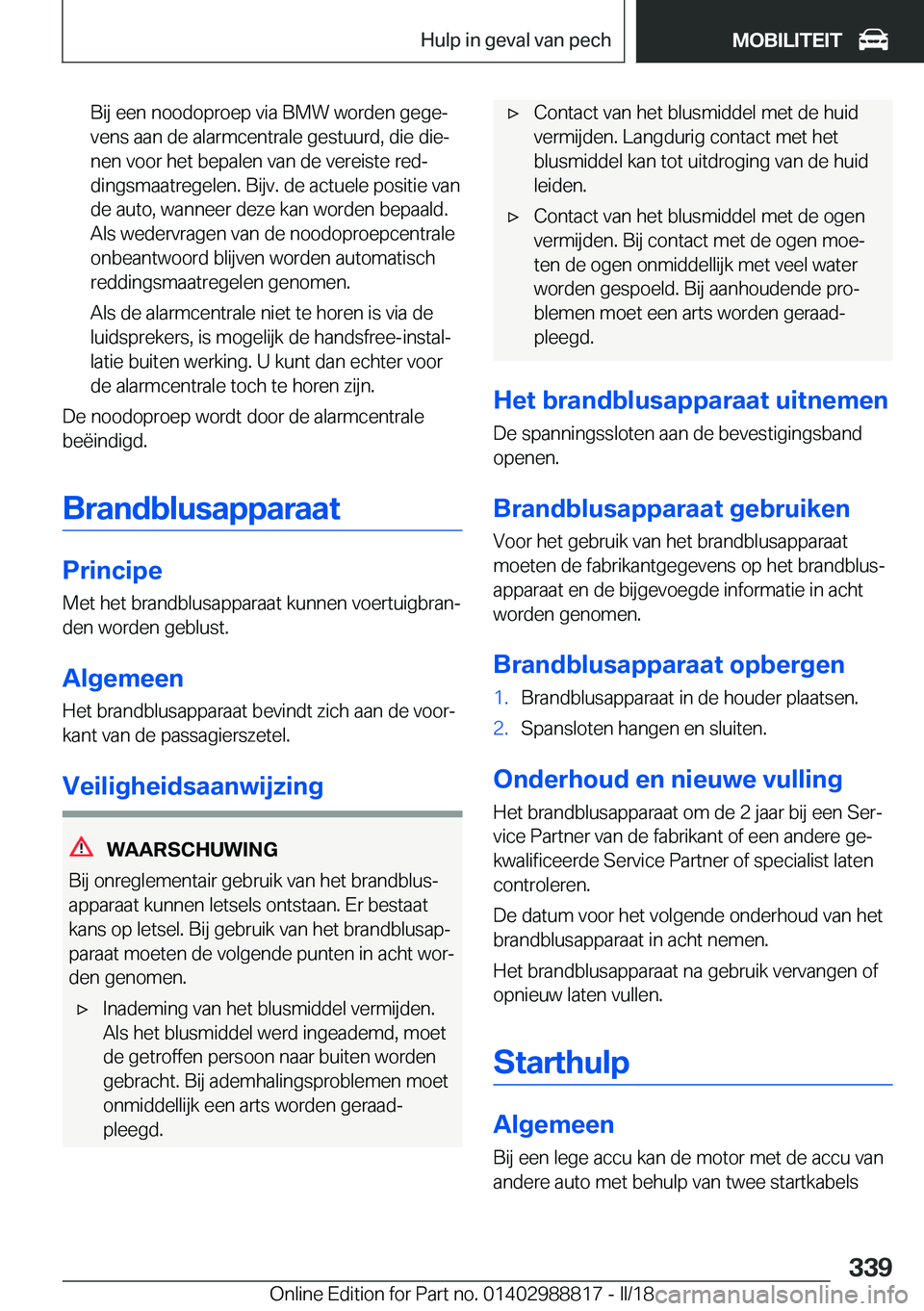 BMW X5 2018  Instructieboekjes (in Dutch) �B�i�j� �e�e�n� �n�o�o�d�o�p�r�o�e�p� �v�i�a� �B�M�W� �w�o�r�d�e�n� �g�e�g�ej�v�e�n�s� �a�a�n� �d�e� �a�l�a�r�m�c�e�n�t�r�a�l�e� �g�e�s�t�u�u�r�d�,� �d�i�e� �d�i�ej
�n�e�n� �v�o�o�r� �h�e�t� �b�e�p�