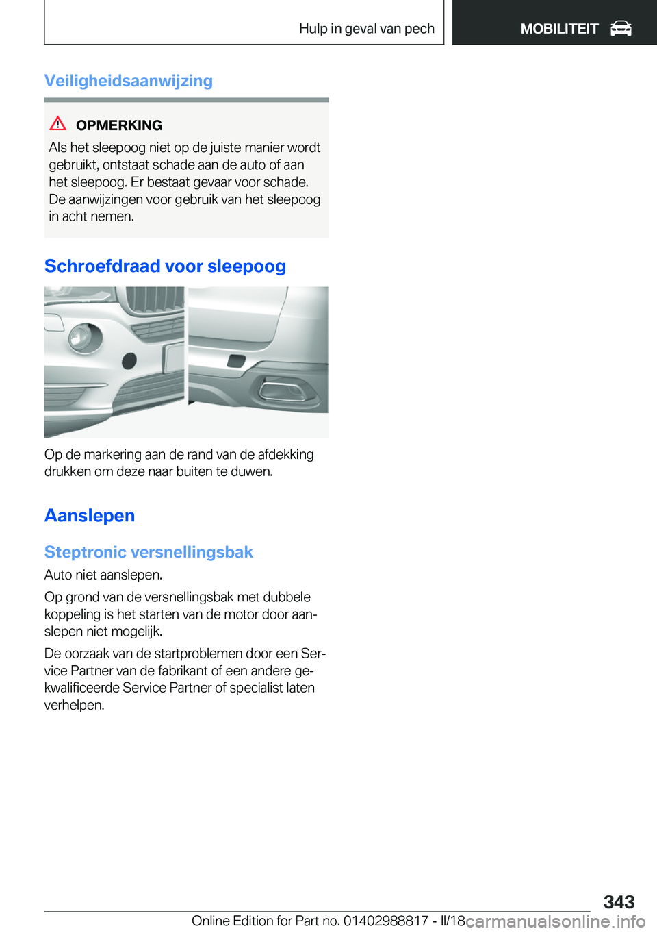 BMW X5 2018  Instructieboekjes (in Dutch) �V�e�i�l�i�g�h�e�i�d�s�a�a�n�w�i�j�z�i�n�g
�O�P�M�E�R�K�I�N�G
�A�l�s� �h�e�t� �s�l�e�e�p�o�o�g� �n�i�e�t� �o�p� �d�e� �j�u�i�s�t�e� �m�a�n�i�e�r� �w�o�r�d�t
�g�e�b�r�u�i�k�t�,� �o�n�t�s�t�a�a�t� �s�c�
