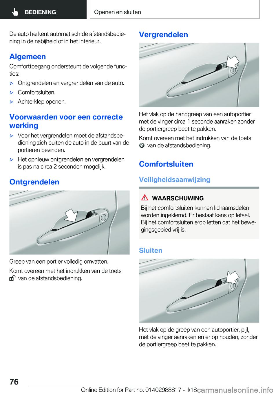 BMW X5 2018  Instructieboekjes (in Dutch) �D�e� �a�u�t�o� �h�e�r�k�e�n�t� �a�u�t�o�m�a�t�i�s�c�h� �d�e� �a�f�s�t�a�n�d�s�b�e�d�i�ej�n�i�n�g� �i�n� �d�e� �n�a�b�i�j�h�e�i�d� �o�f� �i�n� �h�e�t� �i�n�t�e�r�i�e�u�r�.
�A�l�g�e�m�e�e�n
�C�o�m�f�o