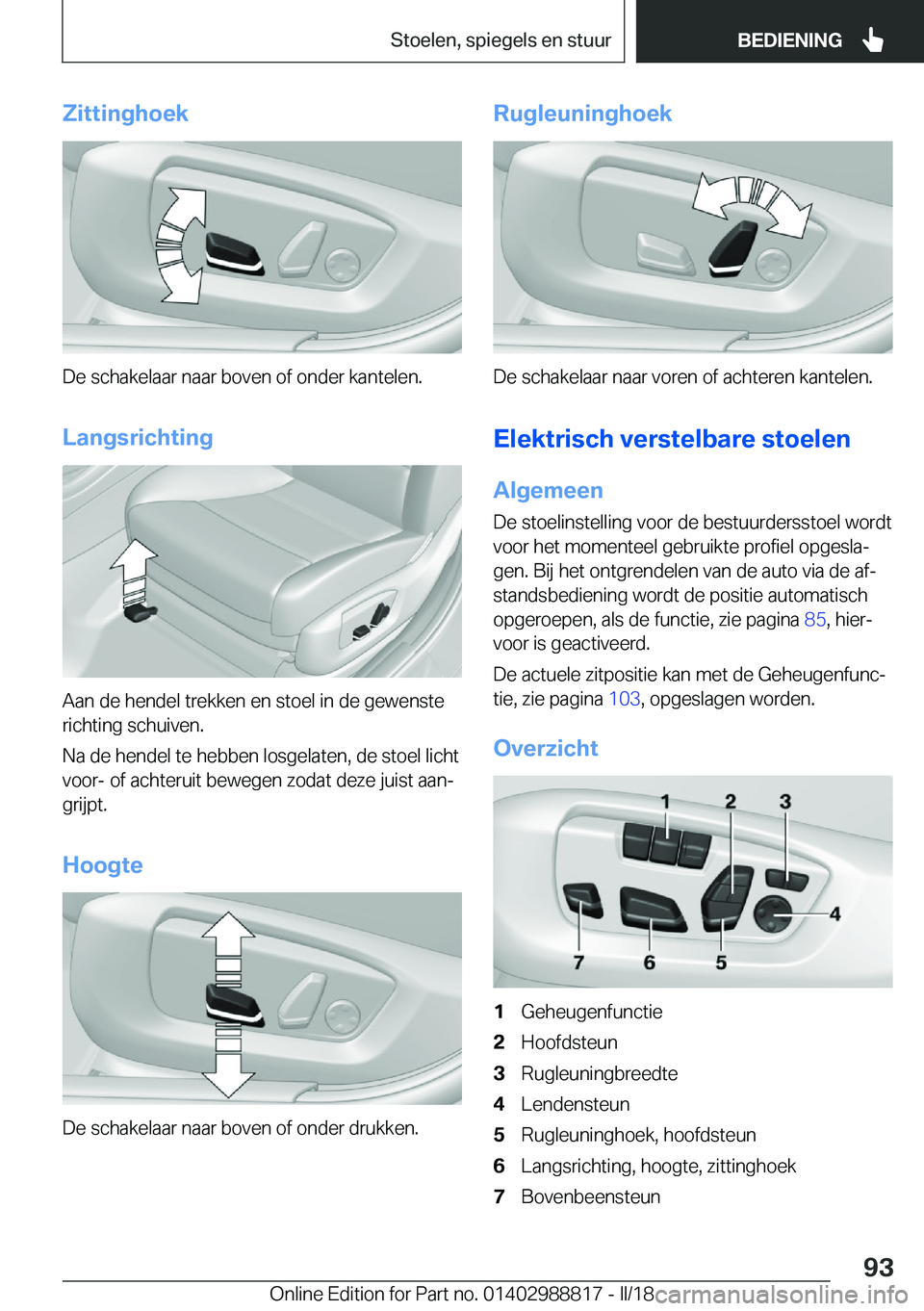 BMW X5 2018  Instructieboekjes (in Dutch) �Z�i�t�t�i�n�g�h�o�e�k
�D�e� �s�c�h�a�k�e�l�a�a�r� �n�a�a�r� �b�o�v�e�n� �o�f� �o�n�d�e�r� �k�a�n�t�e�l�e�n�.
�L�a�n�g�s�r�i�c�h�t�i�n�g
�A�a�n� �d�e� �h�e�n�d�e�l� �t�r�e�k�k�e�n� �e�n� �s�t�o�e�l� �