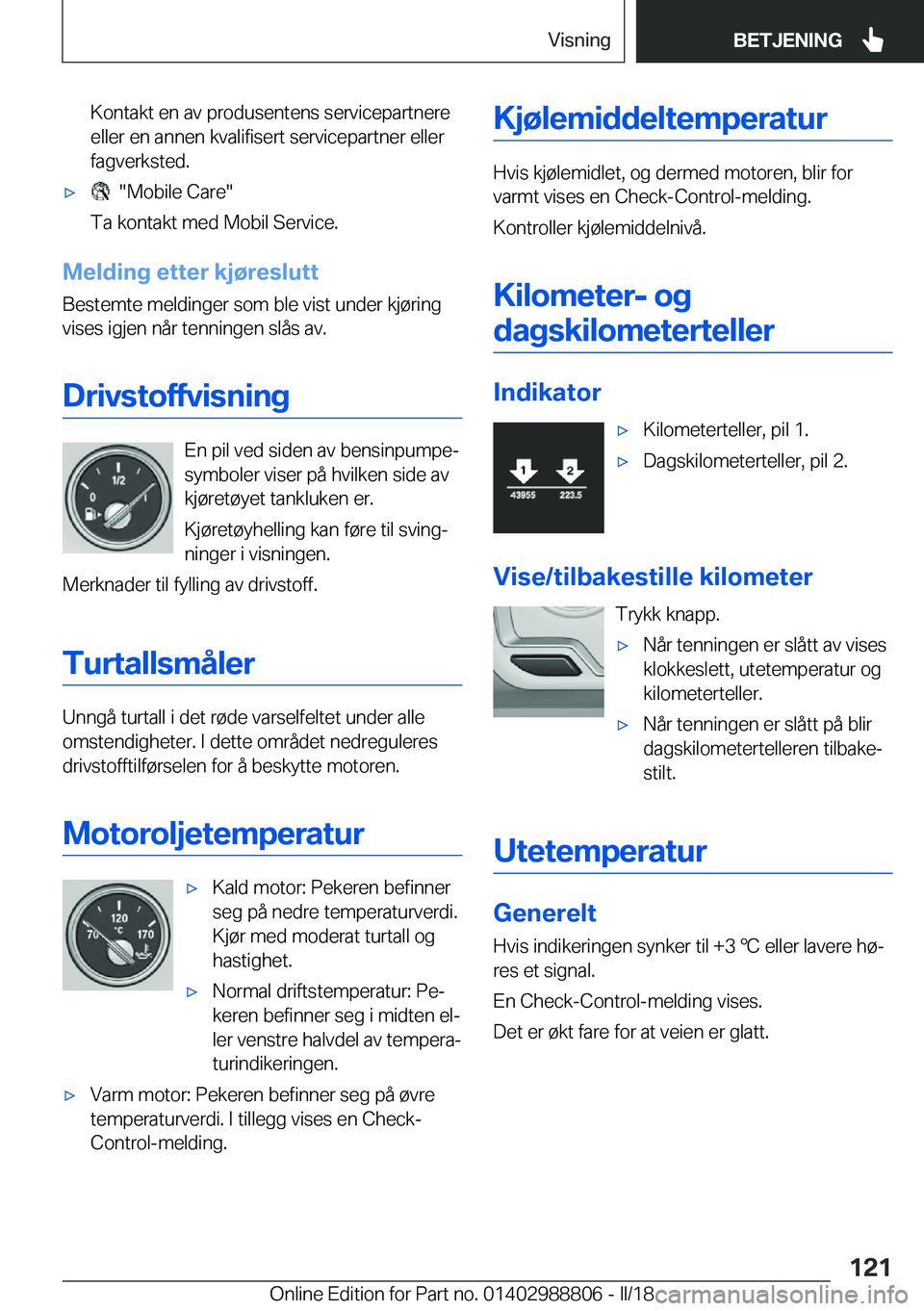BMW X5 2018  InstruksjonsbØker (in Norwegian) �K�o�n�t�a�k�t� �e�n� �a�v� �p�r�o�d�u�s�e�n�t�e�n�s� �s�e�r�v�i�c�e�p�a�r�t�n�e�r�e�e�l�l�e�r� �e�n� �a�n�n�e�n� �k�v�a�l�i�f�i�s�e�r�t� �s�e�r�v�i�c�e�p�a�r�t�n�e�r� �e�l�l�e�r�f�a�g�v�e�r�k�s�t�e�d