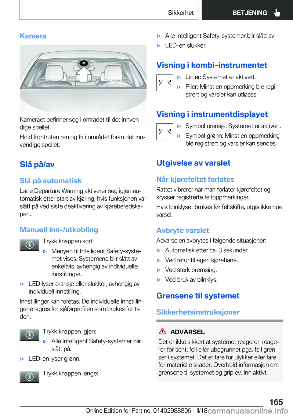 BMW X5 2018  InstruksjonsbØker (in Norwegian) �K�a�m�e�r�a
�K�a�m�e�r�a�e�t� �b�e�f�i�n�n�e�r� �s�e�g� �i� �o�m�r�å�d�e�t� �t�i�l� �d�e�t� �i�n�n�v�e�nj�d�i�g�e� �s�p�e�i�l�e�t�.
�H�o�l�d� �f�r�o�n�t�r�u�t�e�n� �r�e�n� �o�g� �f�r�i� �i� �o�m�r�