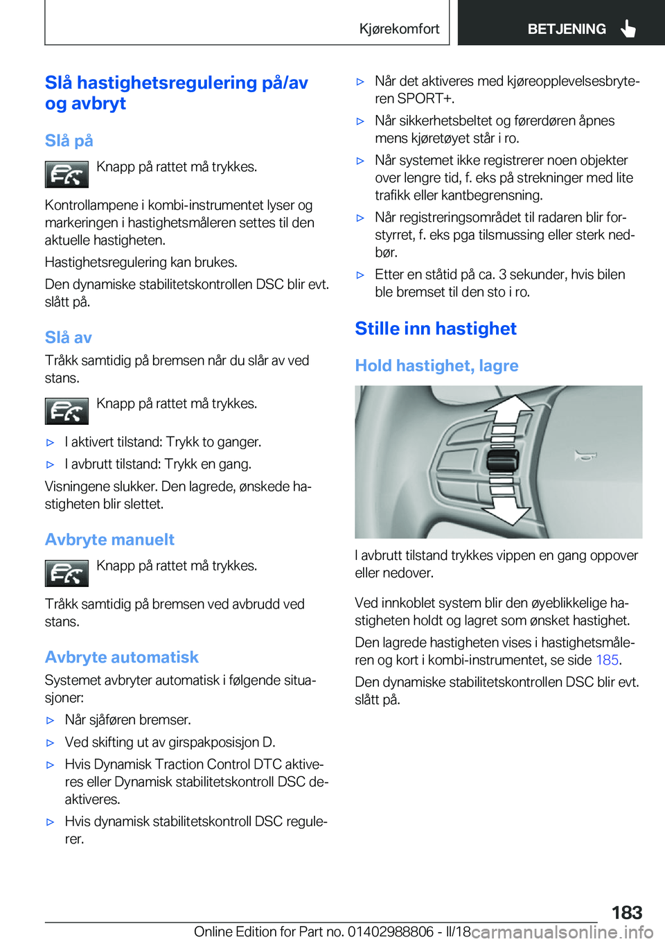 BMW X5 2018  InstruksjonsbØker (in Norwegian) �S�l�å��h�a�s�t�i�g�h�e�t�s�r�e�g�u�l�e�r�i�n�g��p�å�/�a�v
�o�g��a�v�b�r�y�t
�S�l�å��p�å �K�n�a�p�p� �p�å� �r�a�t�t�e�t� �m�å� �t�r�y�k�k�e�s�.
�K�o�n�t�r�o�l�l�a�m�p�e�n�e� �i� �k�o�m�b�i�-