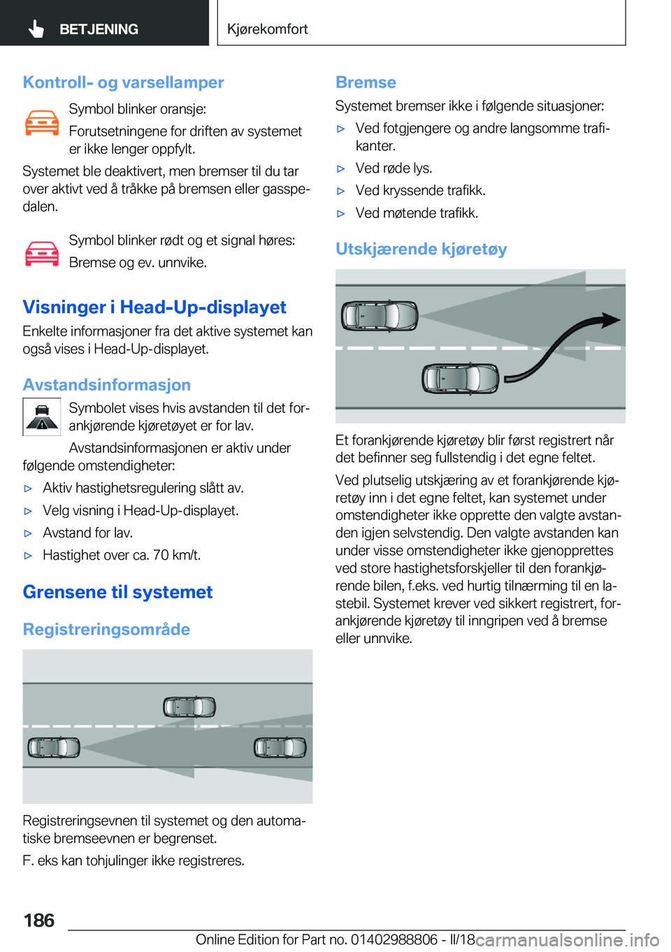 BMW X5 2018  InstruksjonsbØker (in Norwegian) �K�o�n�t�r�o�l�l�-��o�g��v�a�r�s�e�l�l�a�m�p�e�r�S�y�m�b�o�l� �b�l�i�n�k�e�r� �o�r�a�n�s�j�e�:
�F�o�r�u�t�s�e�t�n�i�n�g�e�n�e� �f�o�r� �d�r�i�f�t�e�n� �a�v� �s�y�s�t�e�m�e�t
�e�r� �i�k�k�e� �l�e�n�g