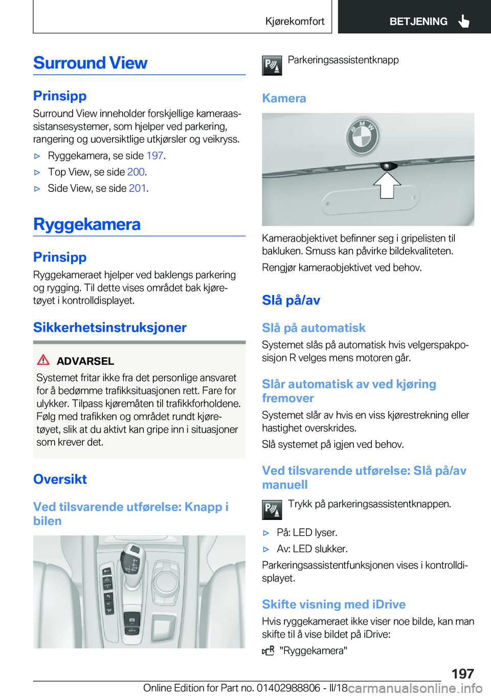 BMW X5 2018  InstruksjonsbØker (in Norwegian) �S�u�r�r�o�u�n�d��V�i�e�w
�P�r�i�n�s�i�p�p�S�u�r�r�o�u�n�d� �V�i�e�w� �i�n�n�e�h�o�l�d�e�r� �f�o�r�s�k�j�e�l�l�i�g�e� �k�a�m�e�r�a�a�sj�s�i�s�t�a�n�s�e�s�y�s�t�e�m�e�r�,� �s�o�m� �h�j�e�l�p�e�r� �v�