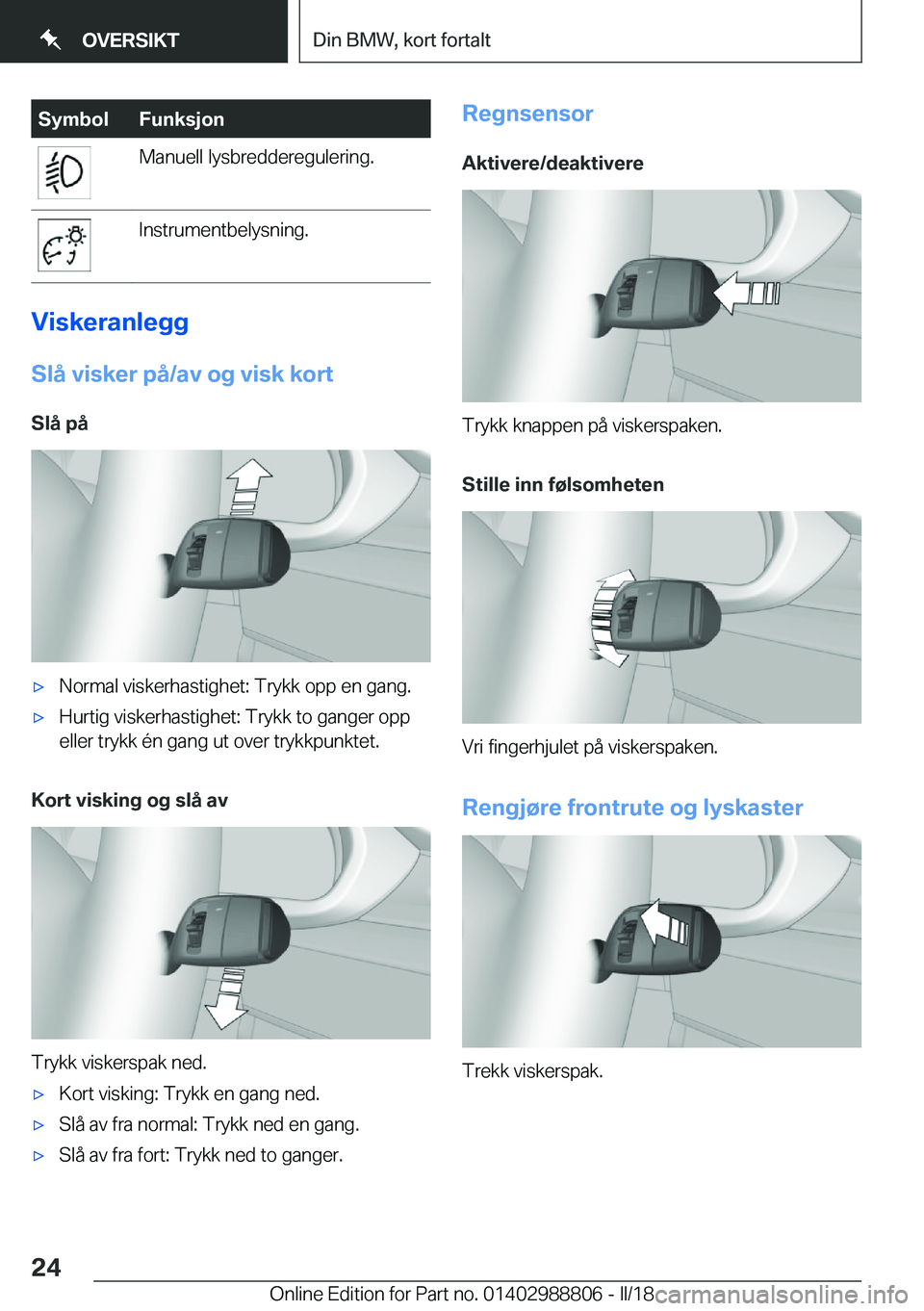 BMW X5 2018  InstruksjonsbØker (in Norwegian) �S�y�m�b�o�l�F�u�n�k�s�j�o�n�M�a�n�u�e�l�l� �l�y�s�b�r�e�d�d�e�r�e�g�u�l�e�r�i�n�g�.�I�n�s�t�r�u�m�e�n�t�b�e�l�y�s�n�i�n�g�.
�V�i�s�k�e�r�a�n�l�e�g�g
�S�l�å��v�i�s�k�e�r��p�å�/�a�v��o�g��v�i�s�k