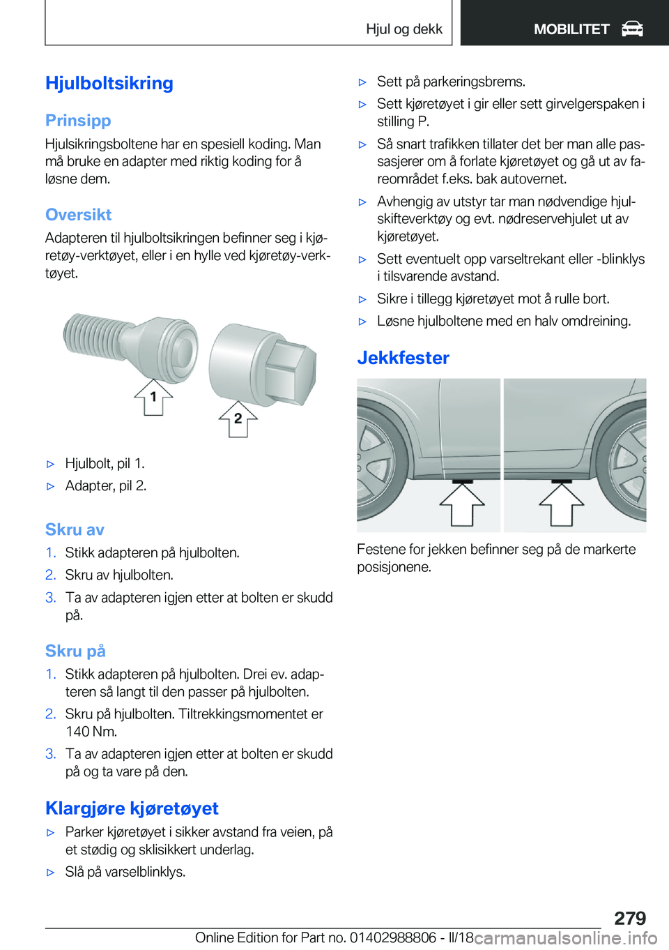 BMW X5 2018  InstruksjonsbØker (in Norwegian) �H�j�u�l�b�o�l�t�s�i�k�r�i�n�g�P�r�i�n�s�i�p�p
�H�j�u�l�s�i�k�r�i�n�g�s�b�o�l�t�e�n�e� �h�a�r� �e�n� �s�p�e�s�i�e�l�l� �k�o�d�i�n�g�.� �M�a�n �m�å� �b�r�u�k�e� �e�n� �a�d�a�p�t�e�r� �m�e�d� �r�i�k�t�