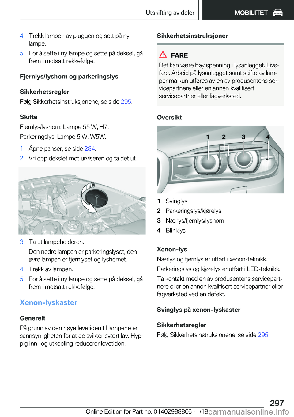 BMW X5 2018  InstruksjonsbØker (in Norwegian) �4�.�T�r�e�k�k� �l�a�m�p�e�n� �a�v� �p�l�u�g�g�e�n� �o�g� �s�e�t�t� �p�å� �n�y�l�a�m�p�e�.�5�.�F�o�r� �å� �s�e�t�t�e� �i� �n�y� �l�a�m�p�e� �o�g� �s�e�t�t�e� �p�å� �d�e�k�s�e�l�,� �g�å�f�r�e�m� �i