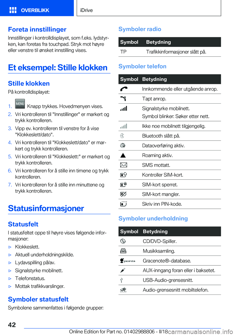 BMW X5 2018  InstruksjonsbØker (in Norwegian) �F�o�r�e�t�a��i�n�n�s�t�i�l�l�i�n�g�e�r
�I�n�n�s�t�i�l�l�i�n�g�e�r� �i� �k�o�n�t�r�o�l�l�d�i�s�p�l�a�y�e�t�,� �s�o�m� �f�.�e�k�s�.� �l�y�d�s�t�y�rj
�k�e�n�,� �k�a�n� �f�o�r�e�t�a�s� �f�r�a� �t�o�u�c