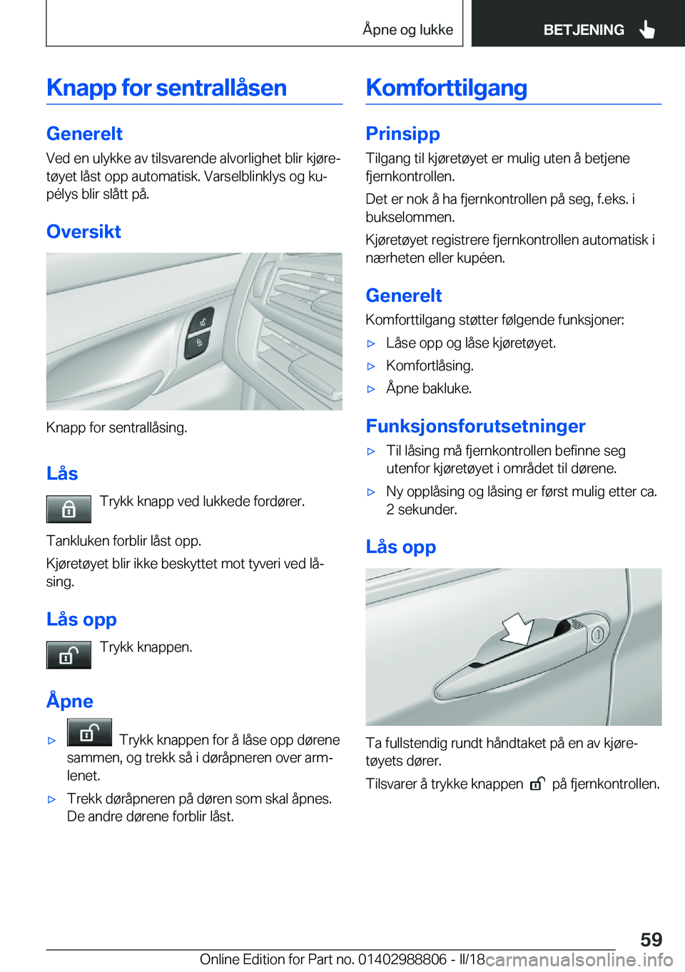 BMW X5 2018  InstruksjonsbØker (in Norwegian) �K�n�a�p�p��f�o�r��s�e�n�t�r�a�l�l�å�s�e�n
�G�e�n�e�r�e�l�t�V�e�d� �e�n� �u�l�y�k�k�e� �a�v� �t�i�l�s�v�a�r�e�n�d�e� �a�l�v�o�r�l�i�g�h�e�t� �b�l�i�r� �k�j�
