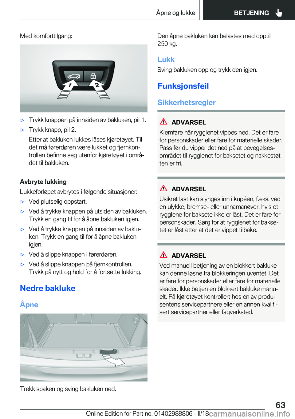 BMW X5 2018  InstruksjonsbØker (in Norwegian) �M�e�d� �k�o�m�f�o�r�t�t�i�l�g�a�n�g�:x�T�r�y�k�k� �k�n�a�p�p�e�n� �p�å� �i�n�n�s�i�d�e�n� �a�v� �b�a�k�l�u�k�e�n�,� �p�i�l� �1�.x�T�r�y�k�k� �k�n�a�p�p�,� �p�i�l� �2�.
�E�t�t�e�r� �a�t� �b�a�k�l�u