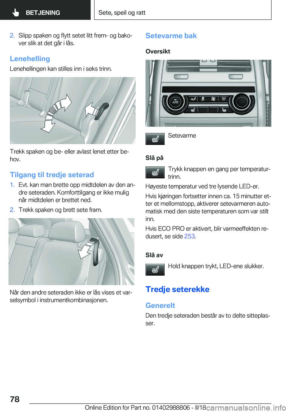 BMW X5 2018  InstruksjonsbØker (in Norwegian) �2�.�S�l�i�p�p� �s�p�a�k�e�n� �o�g� �f�l�y�t�t� �s�e�t�e�t� �l�i�t�t� �f�r�e�m�-� �o�g� �b�a�k�oj
�v�e�r� �s�l�i�k� �a�t� �d�e�t� �g�å�r� �i� �l�å�s�.
�L�e�n�e�h�e�l�l�i�n�g
�L�e�n�e�h�e�l�l�i�n�g�
