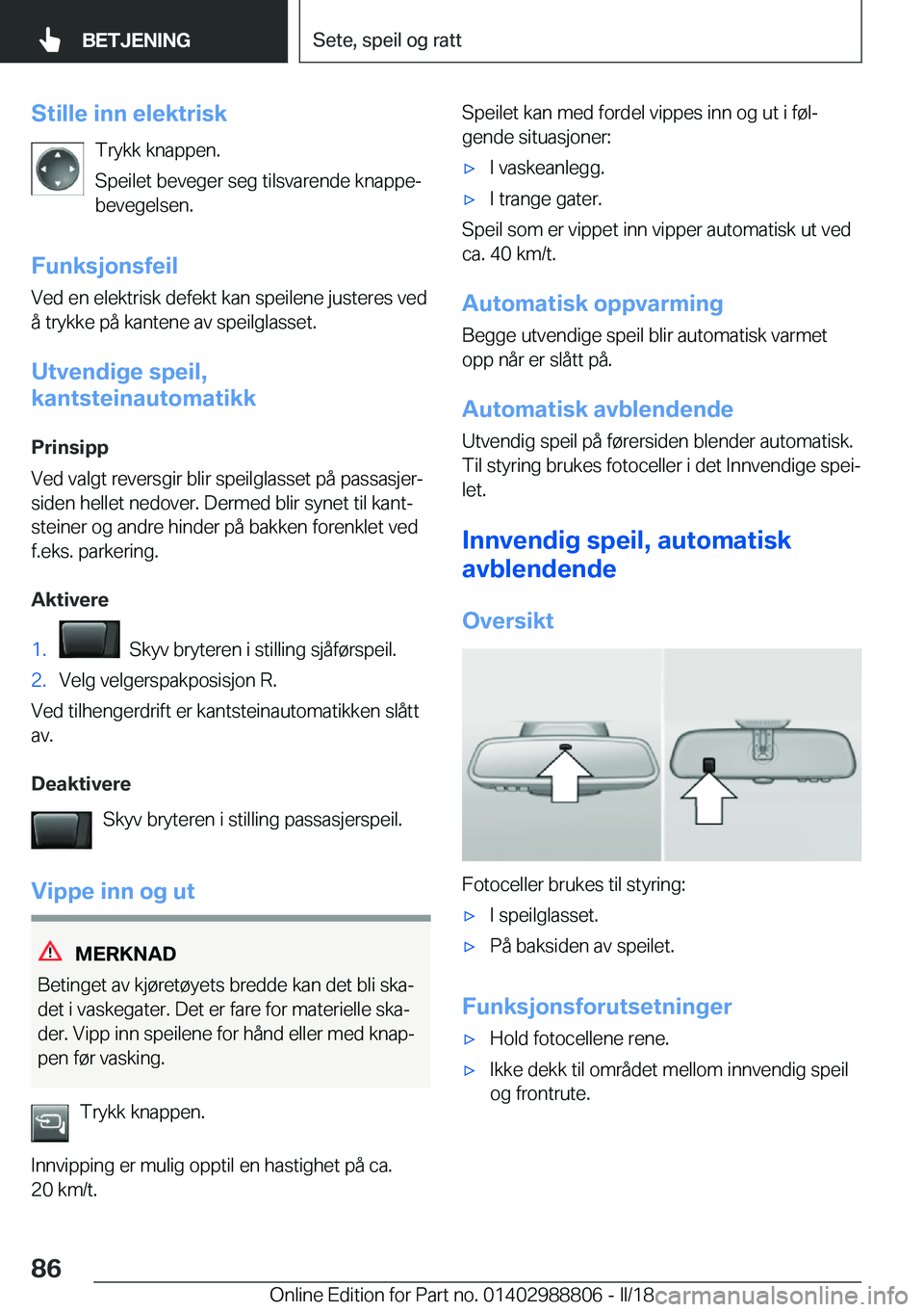 BMW X5 2018  InstruksjonsbØker (in Norwegian) �S�t�i�l�l�e��i�n�n��e�l�e�k�t�r�i�s�k�T�r�y�k�k� �k�n�a�p�p�e�n�.
�S�p�e�i�l�e�t� �b�e�v�e�g�e�r� �s�e�g� �t�i�l�s�v�a�r�e�n�d�e� �k�n�a�p�p�ej �b�e�v�e�g�e�l�s�e�n�.
�F�u�n�k�s�j�o�n�s�f�e�i�l �V