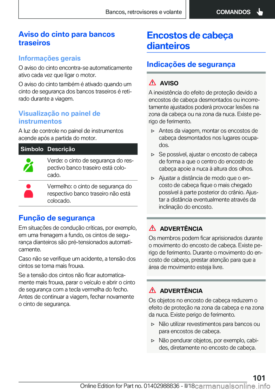 BMW X5 2018  Manual do condutor (in Portuguese) �A�v�i�s�o��d�o��c�i�n�t�o��p�a�r�a��b�a�n�c�o�s
�t�r�a�s�e�i�r�o�s
�I�n�f�o�r�m�a�