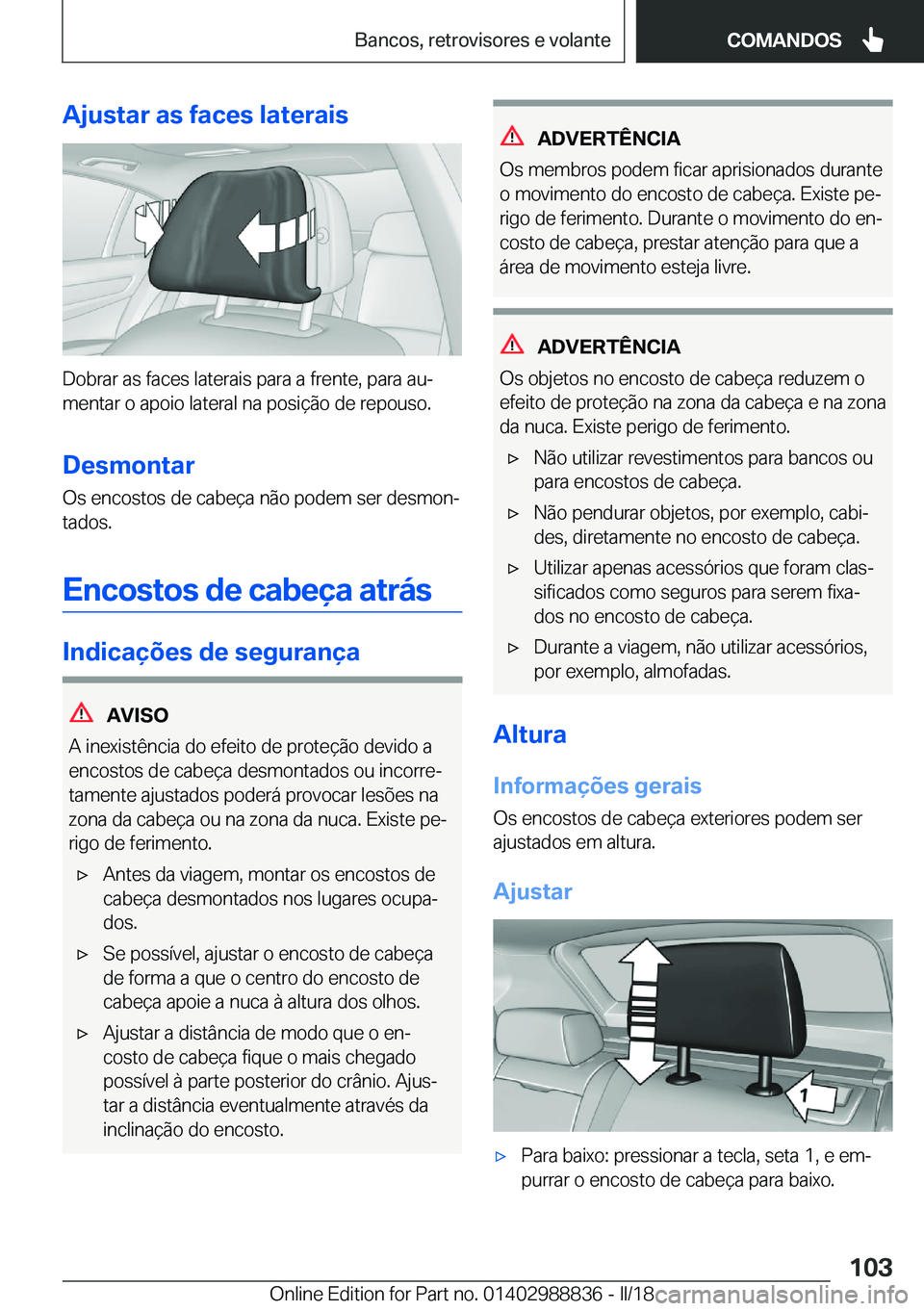 BMW X5 2018  Manual do condutor (in Portuguese) �A�j�u�s�t�a�r��a�s��f�a�c�e�s��l�a�t�e�r�a�i�s
�D�o�b�r�a�r� �a�s� �f�a�c�e�s� �l�a�t�e�r�a�i�s� �p�a�r�a� �a� �f�r�e�n�t�e�,� �p�a�r�a� �a�uª
�m�e�n�t�a�r� �o� �a�p�o�i�o� �l�a�t�e�r�a�l� �n�a�