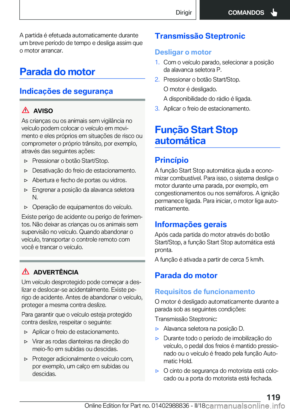 BMW X5 2018  Manual do condutor (in Portuguese) �A� �p�a�r�t�i�d�a� �é� �e�f�e�t�u�a�d�a� �a�u�t�o�m�a�t�i�c�a�m�e�n�t�e� �d�u�r�a�n�t�e�u�m� �b�r�e�v�e� �p�e�r�