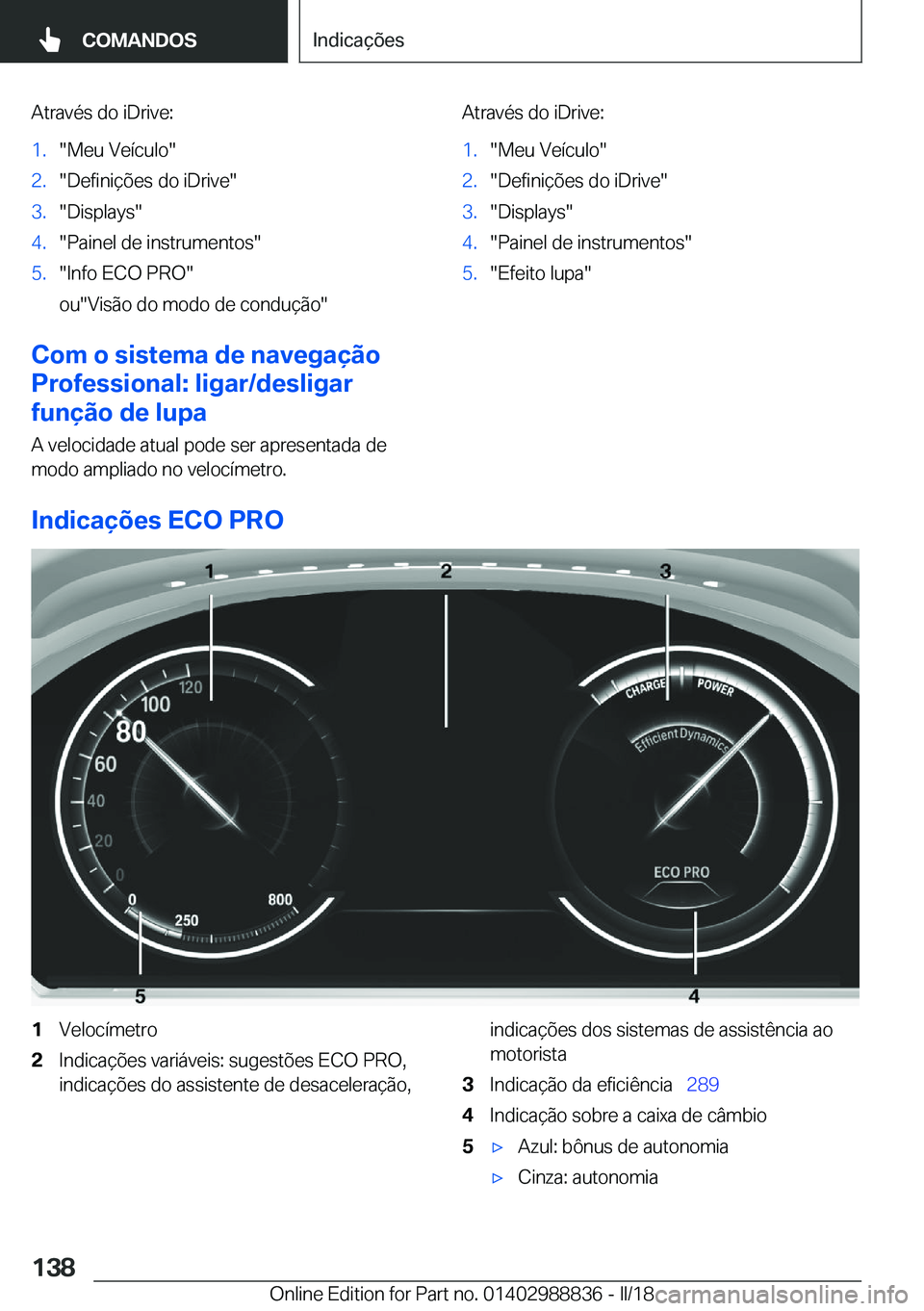 BMW X5 2018  Manual do condutor (in Portuguese) �A�t�r�a�v�é�s� �d�o� �i�D�r�i�v�e�:�1�.�"�M�e�u� �V�e�