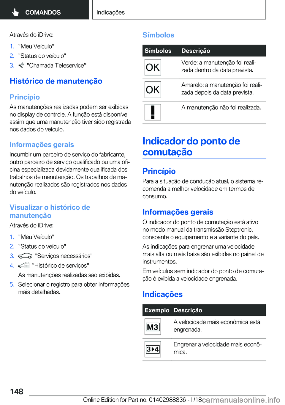 BMW X5 2018  Manual do condutor (in Portuguese) �A�t�r�a�v�é�s� �d�o� �i�D�r�i�v�e�:�1�.�"�M�e�u� �V�e�