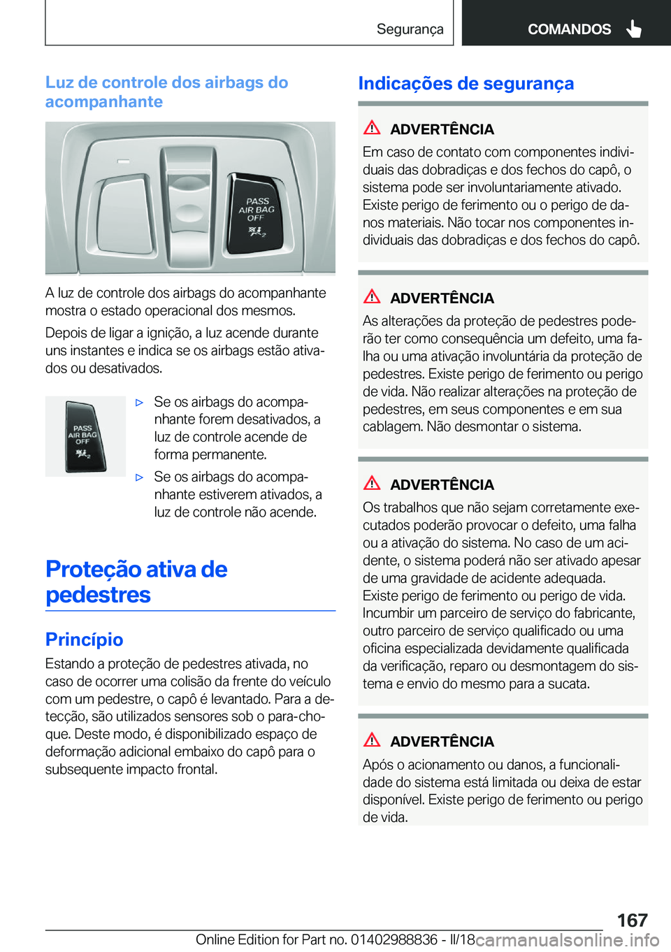 BMW X5 2018  Manual do condutor (in Portuguese) �L�u�z��d�e��c�o�n�t�r�o�l�e��d�o�s��a�i�r�b�a�g�s��d�o
�a�c�o�m�p�a�n�h�a�n�t�e
�A� �l�u�z� �d�e� �c�o�n�t�r�o�l�e� �d�o�s� �a�i�r�b�a�g�s� �d�o� �a�c�o�m�p�a�n�h�a�n�t�e �m�o�s�t�r�a� �o� �e�s�