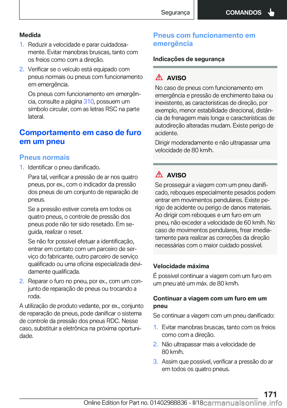 BMW X5 2018  Manual do condutor (in Portuguese) �M�e�d�i�d�a�1�.�R�e�d�u�z�i�r� �a� �v�e�l�o�c�i�d�a�d�e� �e� �p�a�r�a�r� �c�u�i�d�a�d�o�s�aª
�m�e�n�t�e�.� �E�v�i�t�a�r� �m�a�n�o�b�r�a�s� �b�r�u�s�c�a�s�,� �t�a�n�t�o� �c�o�m �o�s� �f�r�e�i�o�s� �