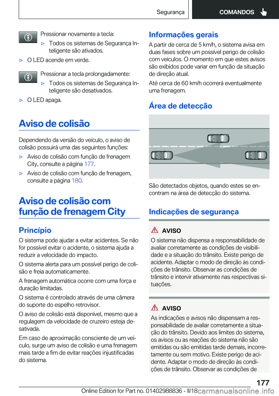 BMW X5 2018  Manual do condutor (in Portuguese) �P�r�e�s�s�i�o�n�a�r� �n�o�v�a�m�e�n�t�e� �a� �t�e�c�l�a�:x�T�o�d�o�s� �o�s� �s�i�s�t�e�m�a�s� �d�e� �S�e�g�u�r�a�n�