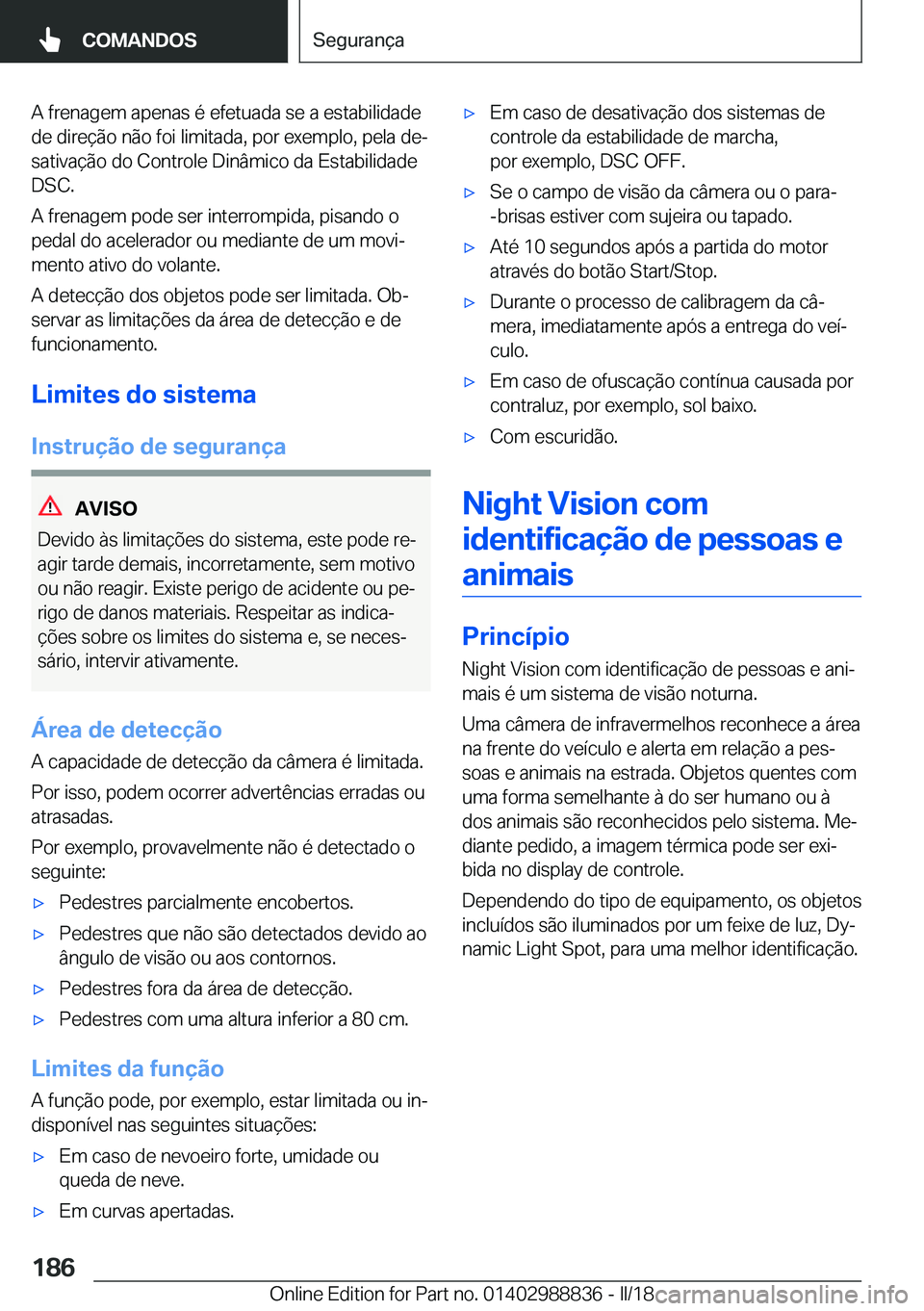BMW X5 2018  Manual do condutor (in Portuguese) �A� �f�r�e�n�a�g�e�m� �a�p�e�n�a�s� �é� �e�f�e�t�u�a�d�a� �s�e� �a� �e�s�t�a�b�i�l�i�d�a�d�e
�d�e� �d�i�r�e�