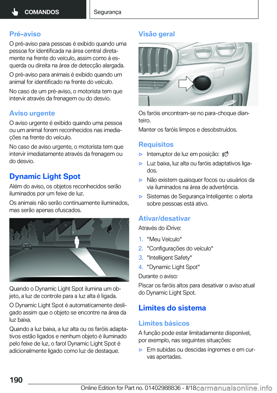 BMW X5 2018  Manual do condutor (in Portuguese) �P�r�é�-�a�v�i�s�o
�O� �p�r�é�-�a�v�i�s�o� �p�a�r�a� �p�e�s�s�o�a�s� �é� �e�x�i�b�i�d�o� �q�u�a�n�d�o� �u�m�a �p�e�s�s�o�a� �f�o�r� �i�d�e�n�t�i�f�i�c�a�d�a� �n�a� �á�r�e�a� �c�e�n�t�r�a�l� �d�i�r