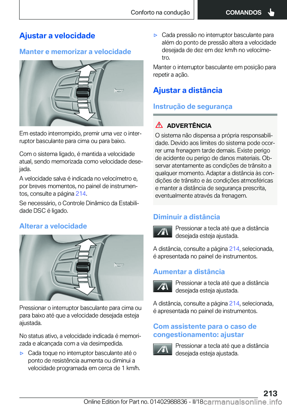 BMW X5 2018  Manual do condutor (in Portuguese) �A�j�u�s�t�a�r��a��v�e�l�o�c�i�d�a�d�e�M�a�n�t�e�r��e��m�e�m�o�r�i�z�a�r��a��v�e�l�o�c�i�d�a�d�e
�E�m� �e�s�t�a�d�o� �i�n�t�e�r�r�o�m�p�i�d�o�,� �p�r�e�m�i�r� �u�m�a� �v�e�z� �o� �i�n�t�e�rª
�