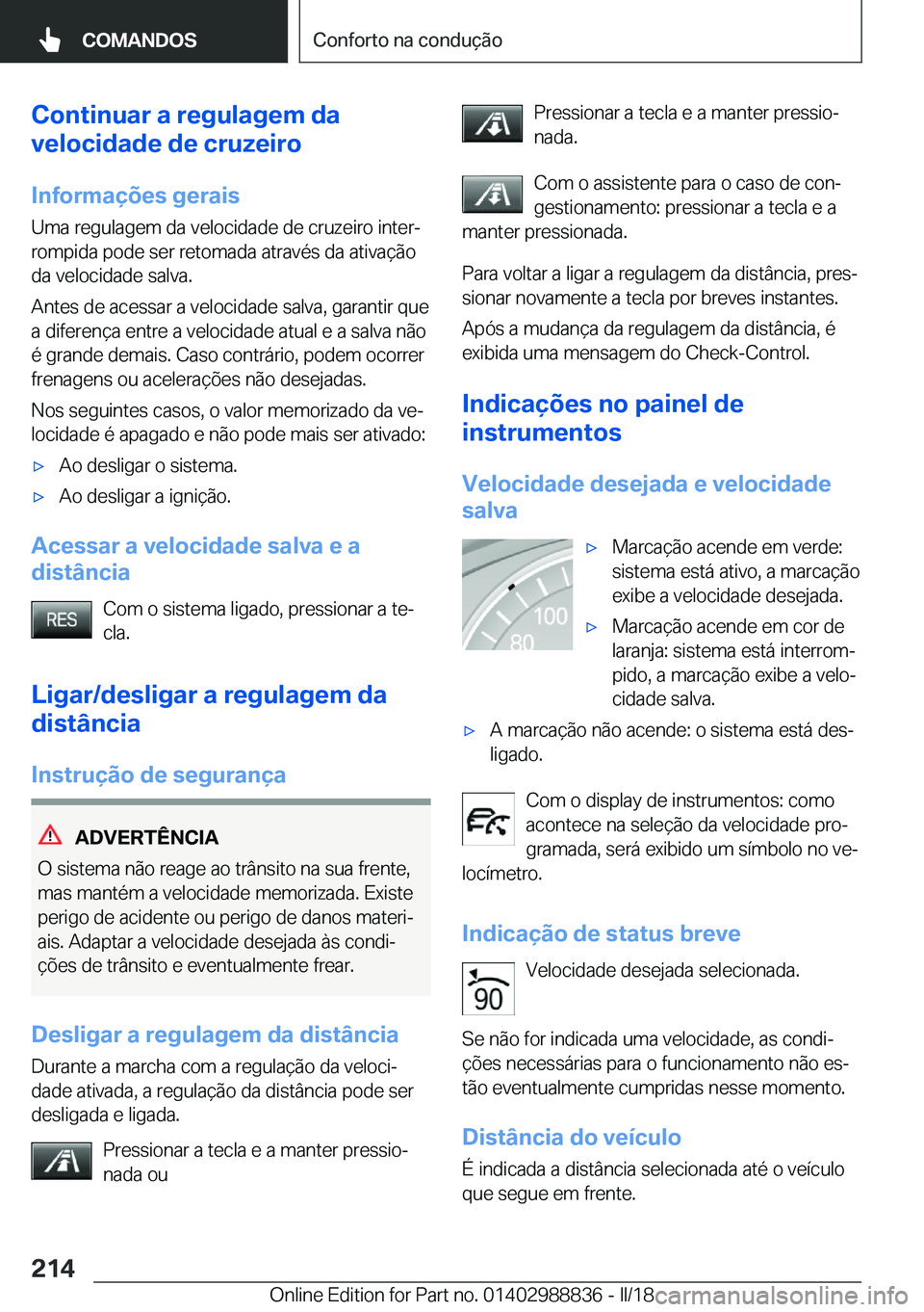 BMW X5 2018  Manual do condutor (in Portuguese) �C�o�n�t�i�n�u�a�r��a��r�e�g�u�l�a�g�e�m��d�a
�v�e�l�o�c�i�d�a�d�e��d�e��c�r�u�z�e�i�r�o
�I�n�f�o�r�m�a�