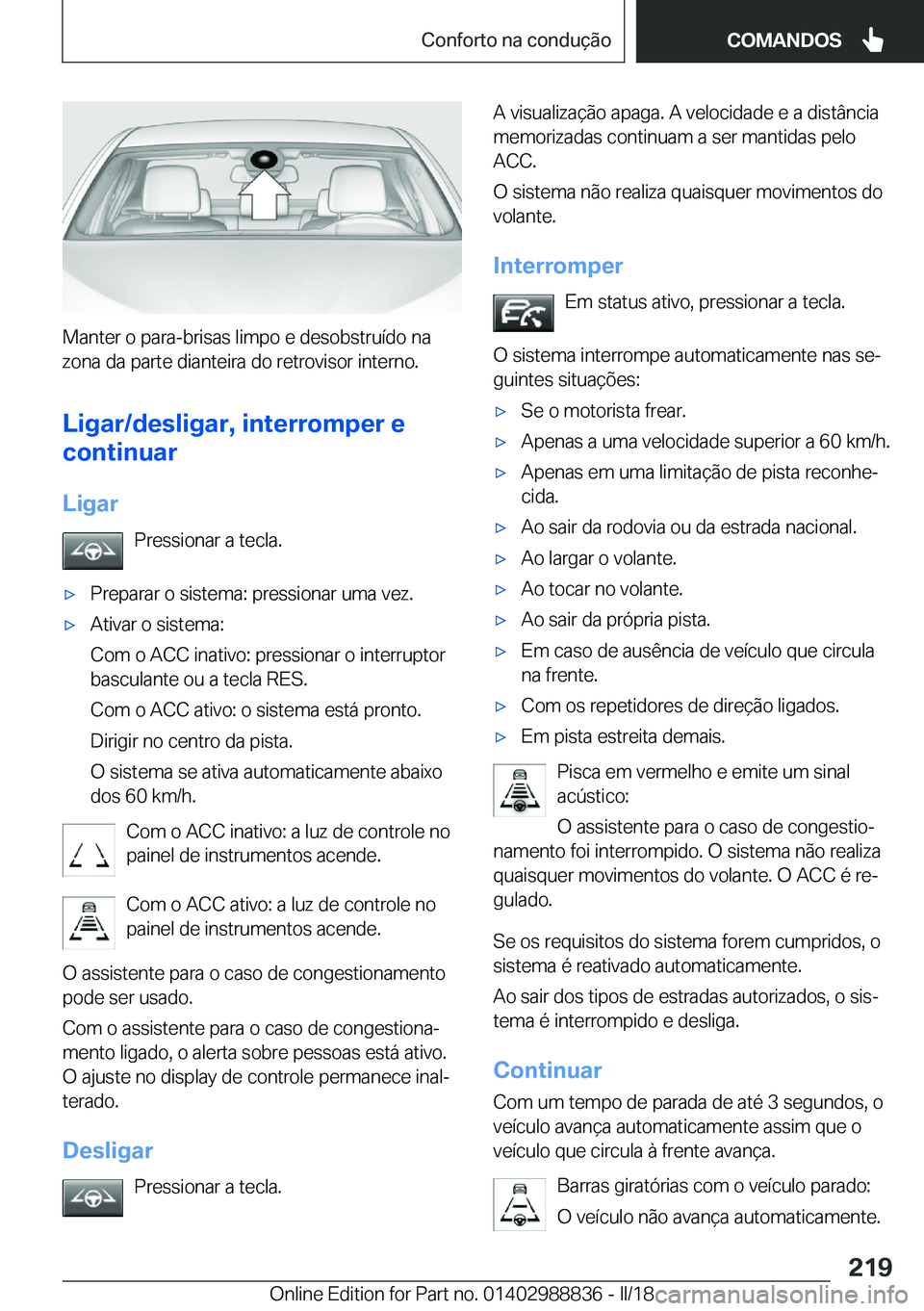 BMW X5 2018  Manual do condutor (in Portuguese) �M�a�n�t�e�r� �o� �p�a�r�a�-�b�r�i�s�a�s� �l�i�m�p�o� �e� �d�e�s�o�b�s�t�r�u�